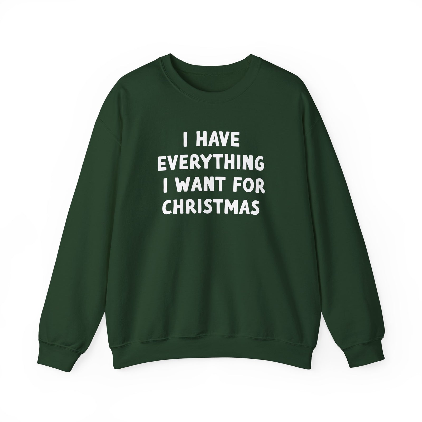 I Have Everything I Want for Christmas | Deluxe Sweatshirt