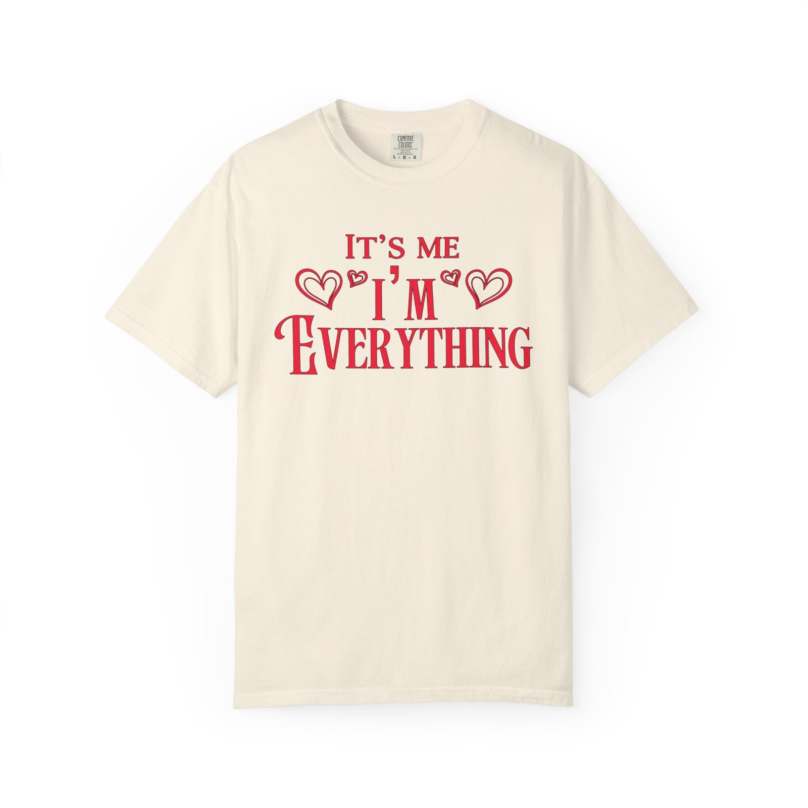 It’s Me, I’m Everything” & “I Have Everything I Want for Valentine’s | Comfort Colors® Deluxe Tees