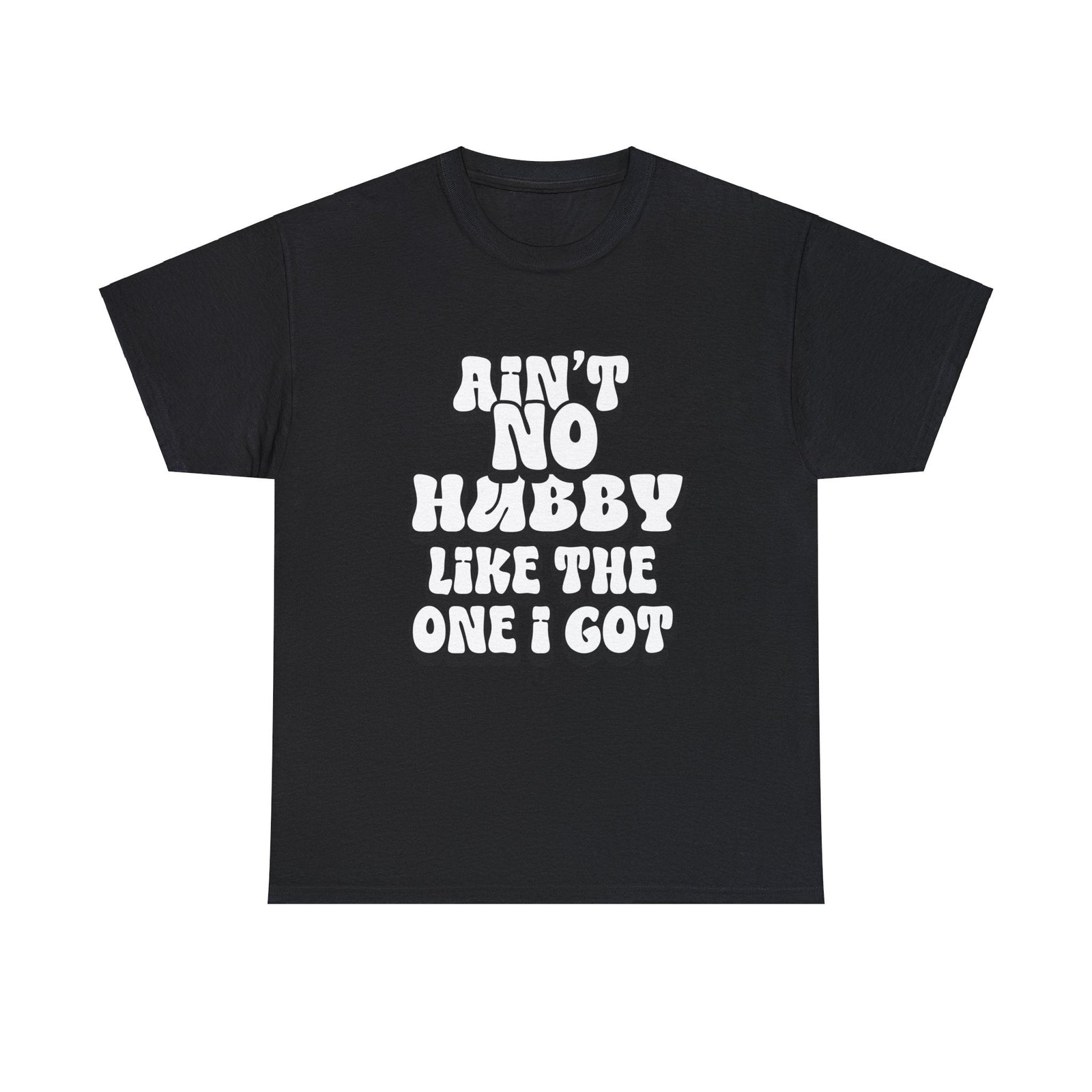 Ain't No Hubby Like The One I Got Essential tee