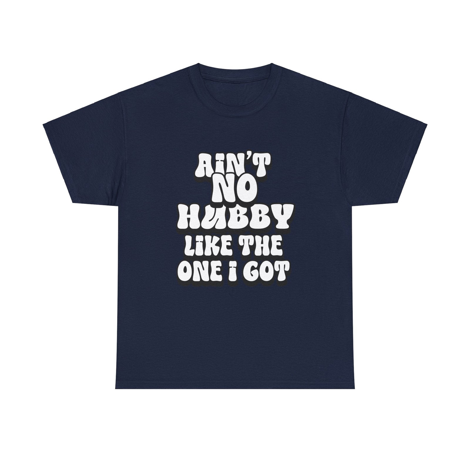 Ain't No Hubby Like The One I Got Essential tee