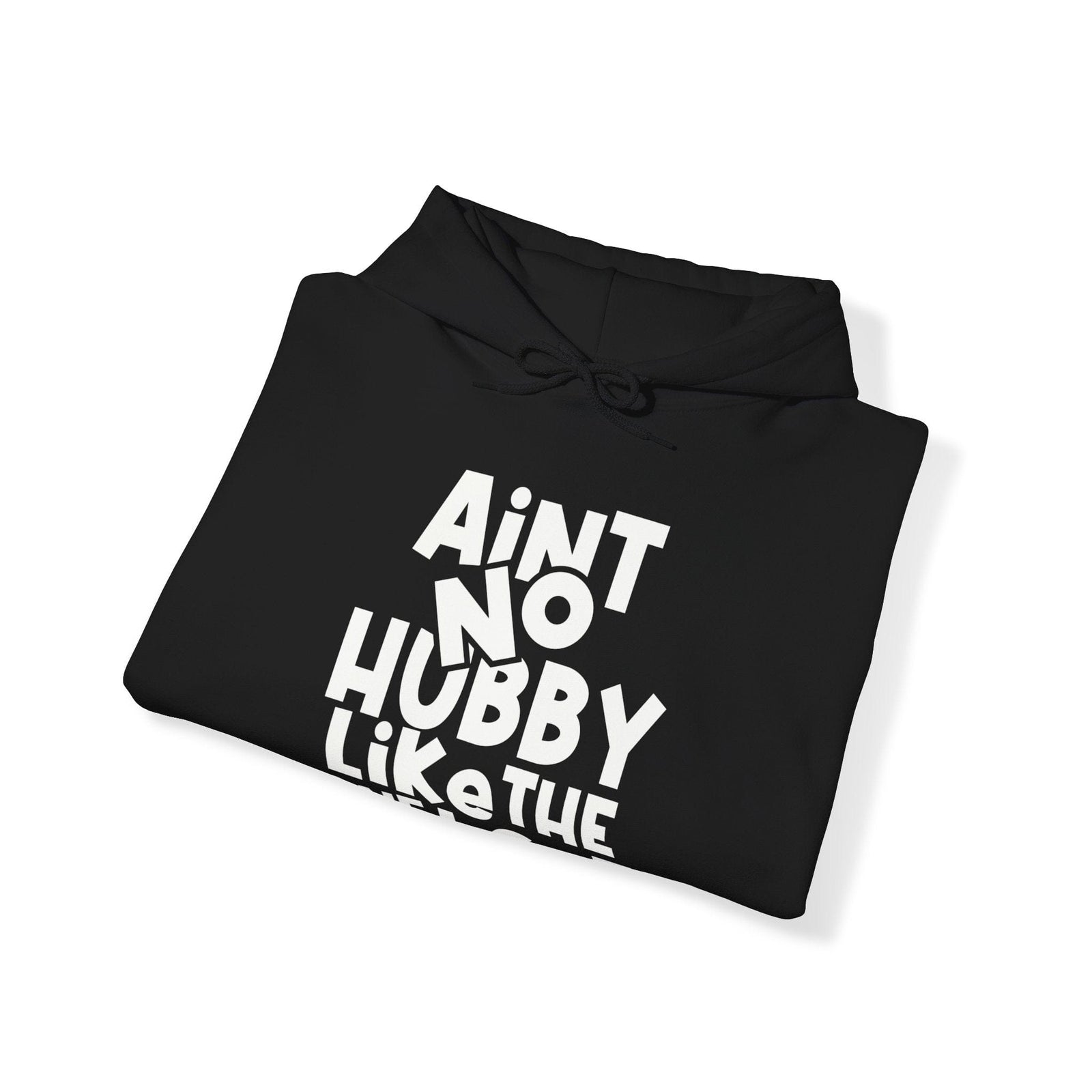Ain't no hubby like the one i got Hoodie