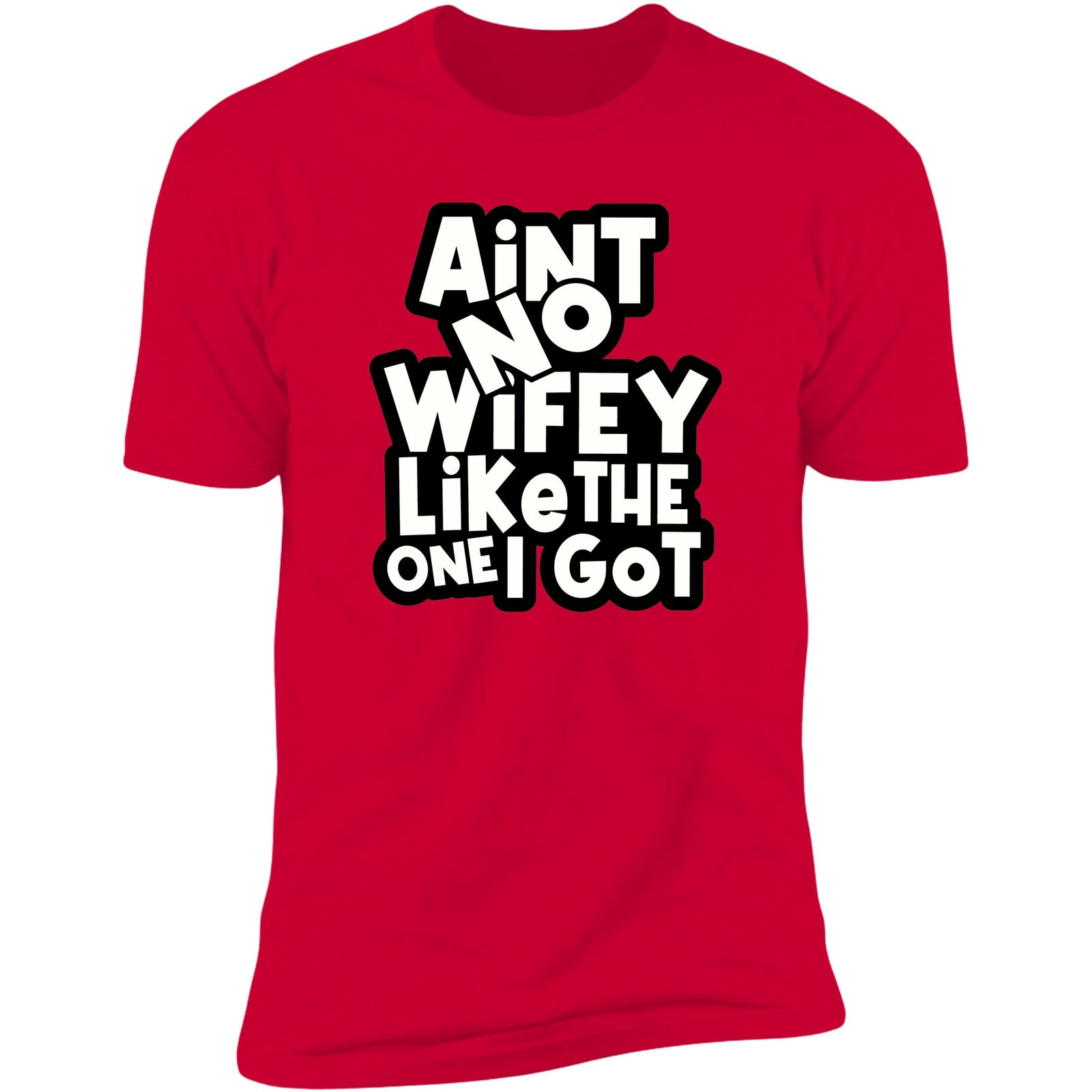Ain't No Wifey Like The One I Got | Unisex Deluxe Tee