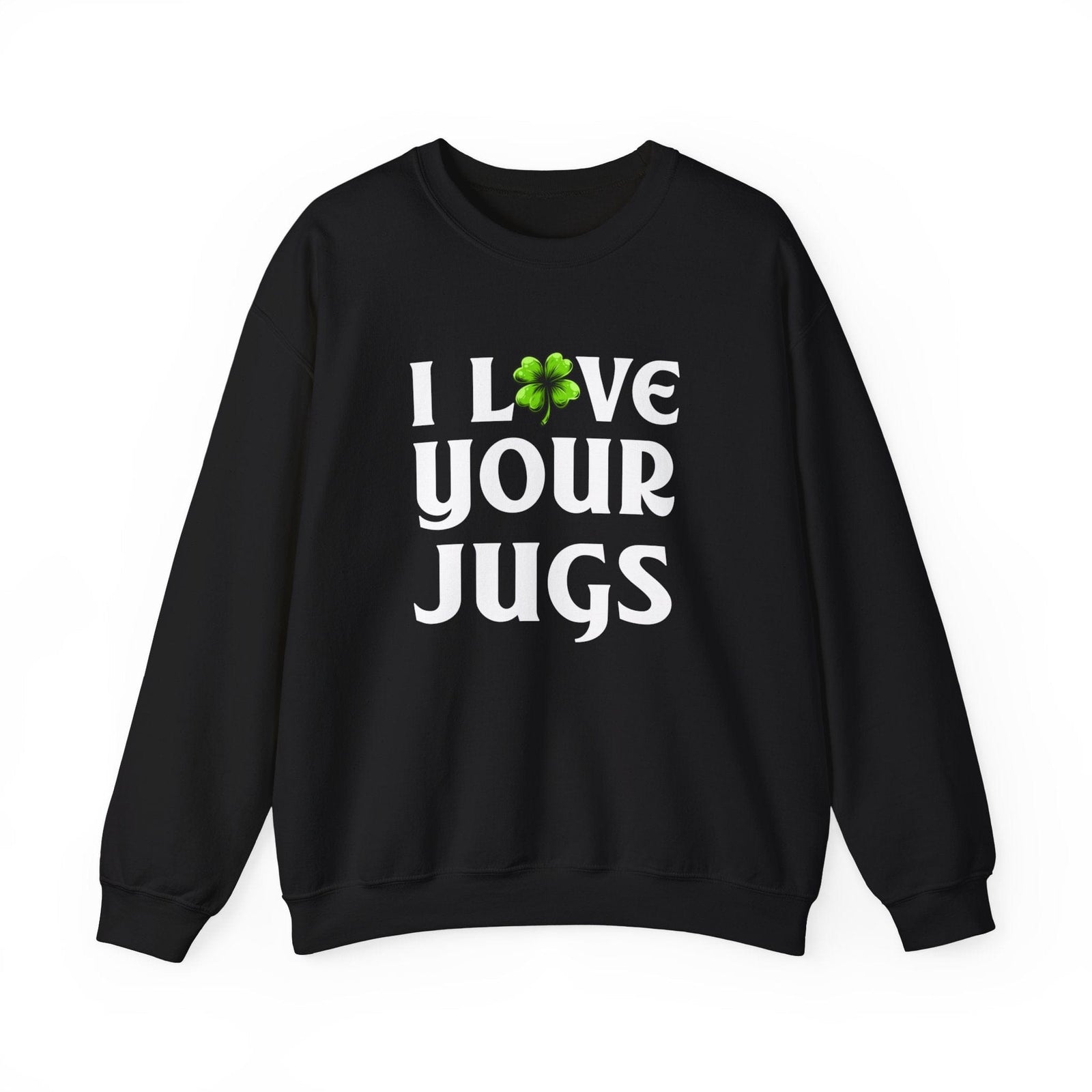 I Love Your Jugs Sweatshirt