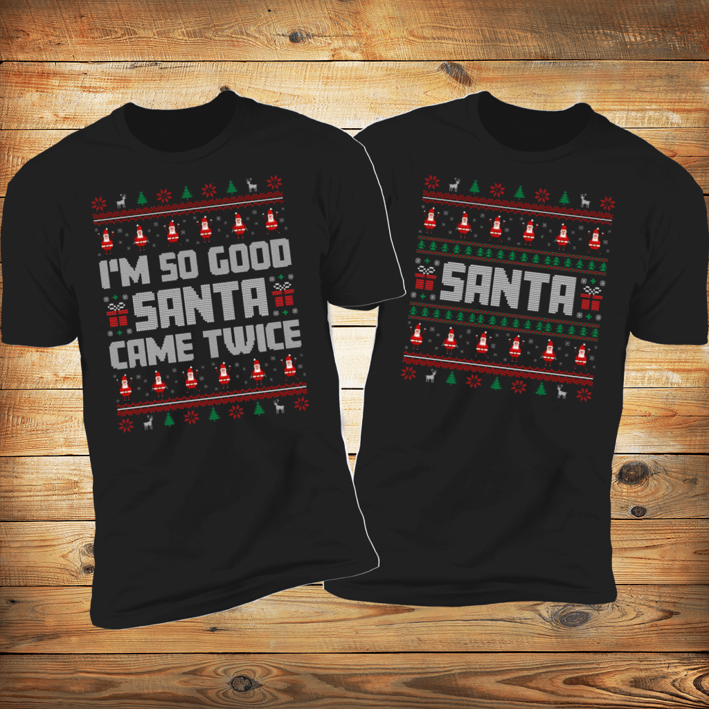 I'm So Good Santa come twice & Santa Deluxe Black Tees