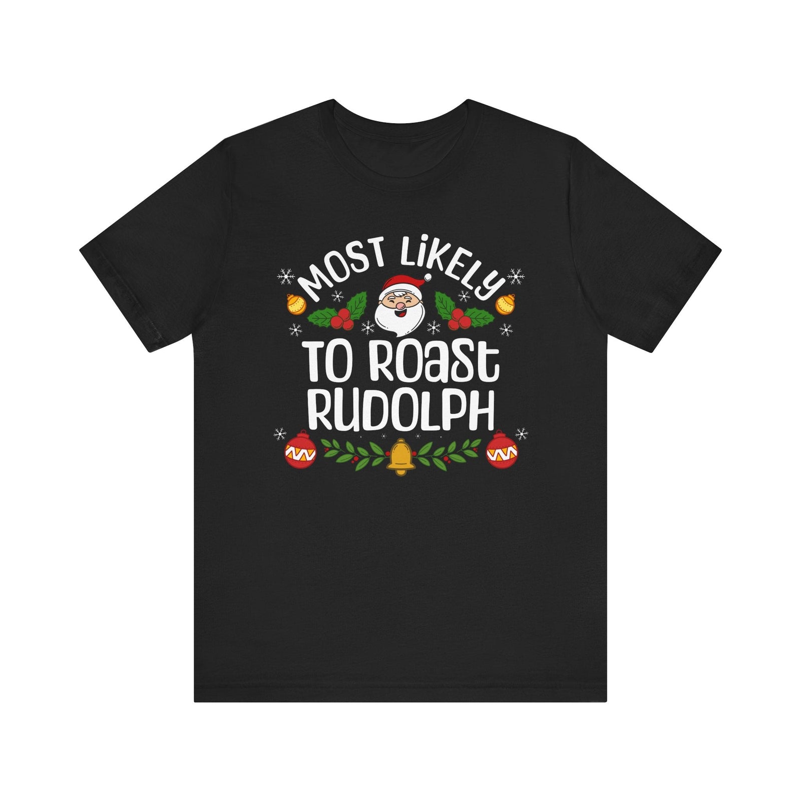Most Likely to Roast Rudolph | Deluxe Black Unisex Tee