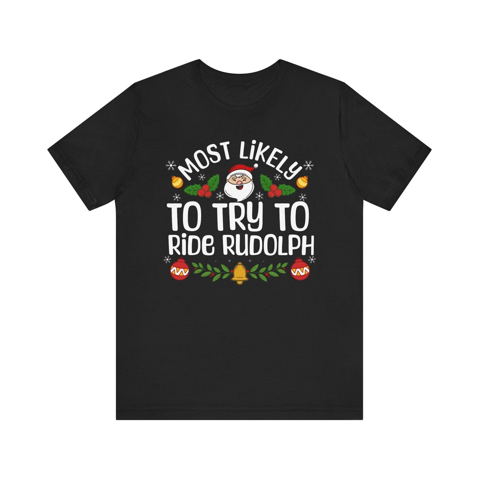 Most Likely to try to ride Rudolph | Deluxe Black Unisex Tee