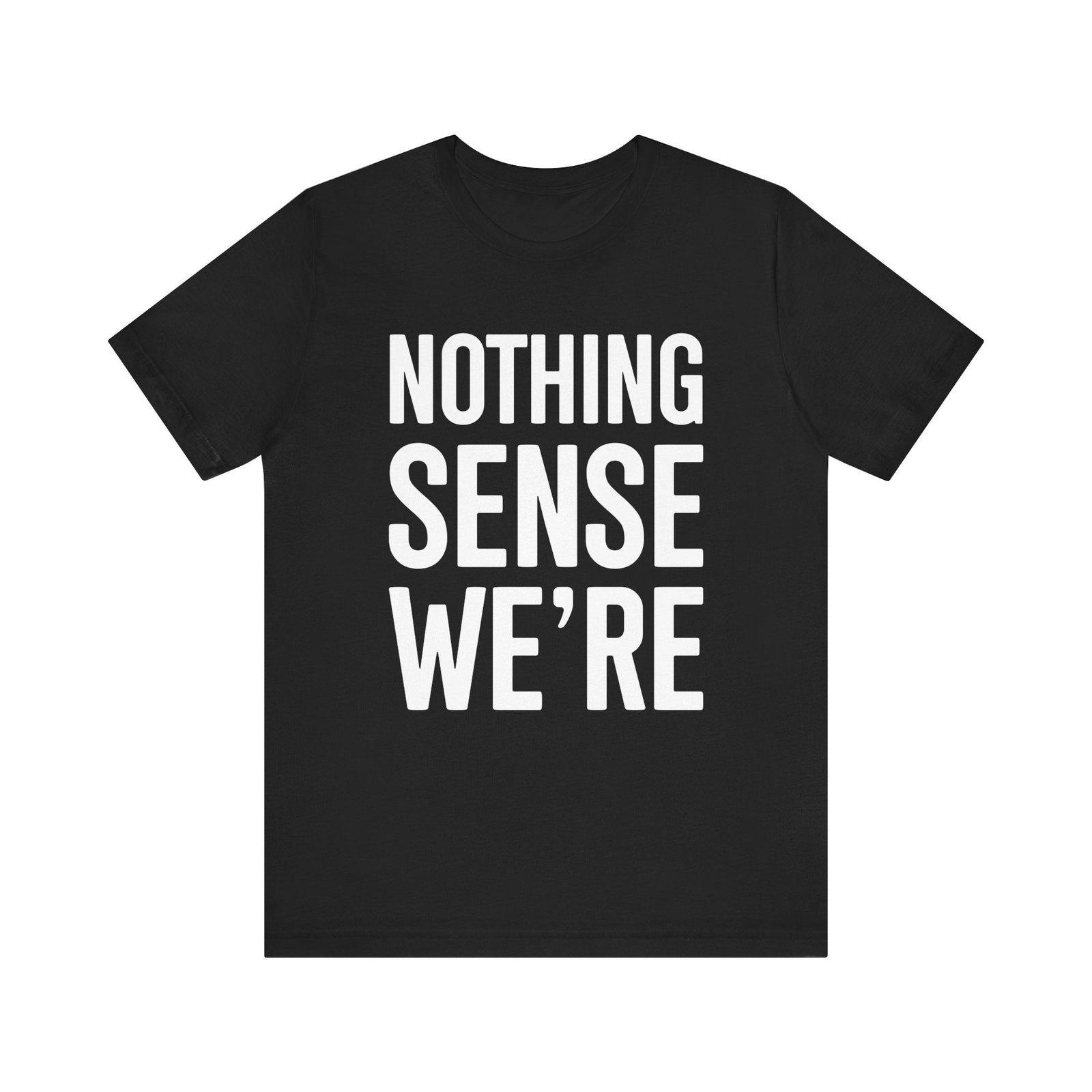 Nothing Sense We're