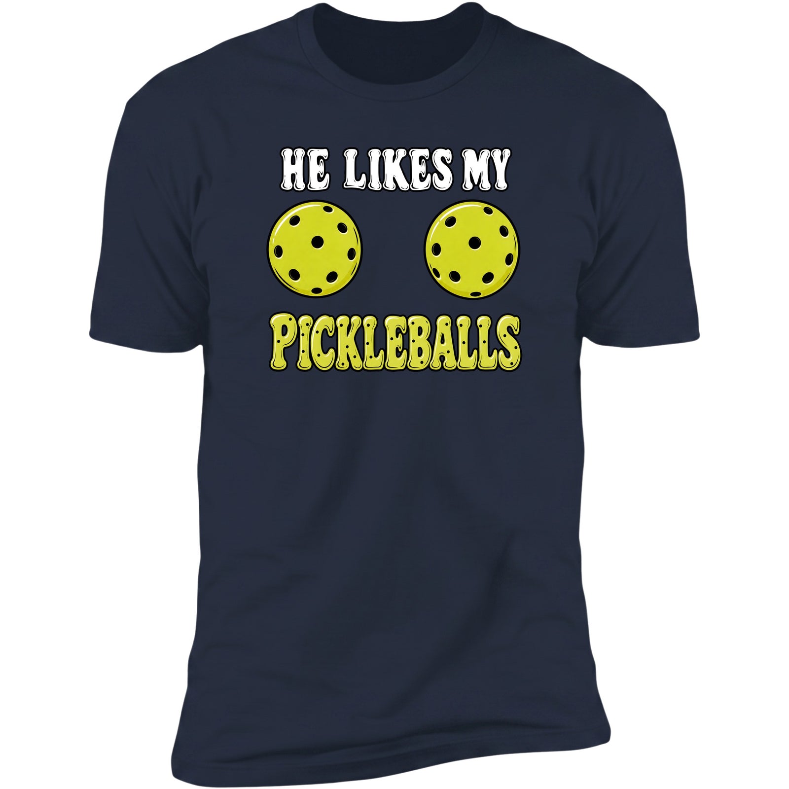 He Likes My Pickleballs Navy