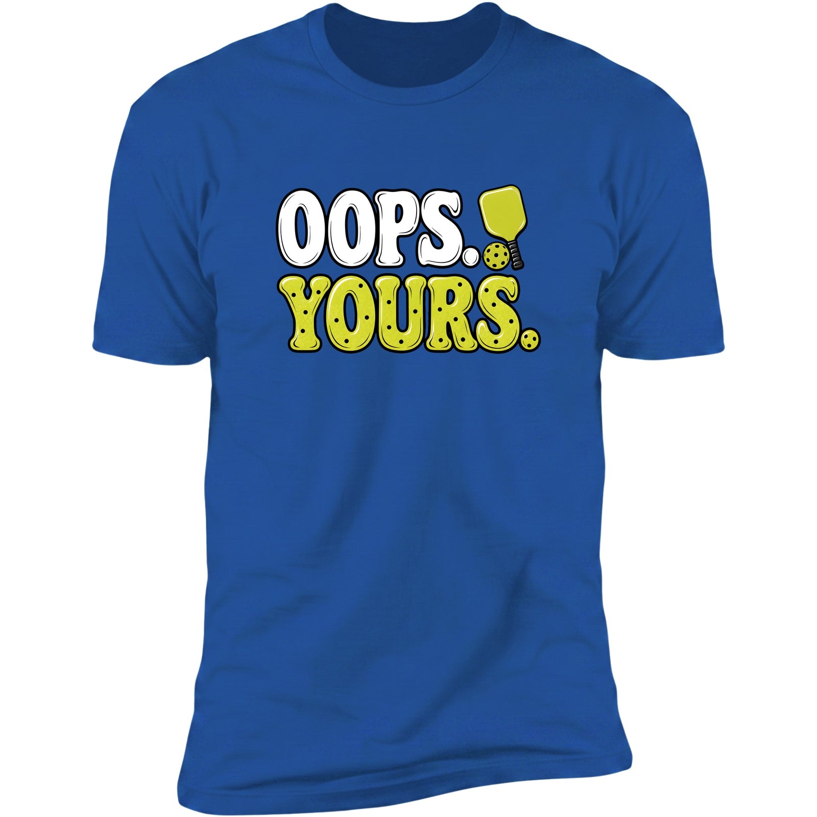 Oops. Yours. Royal