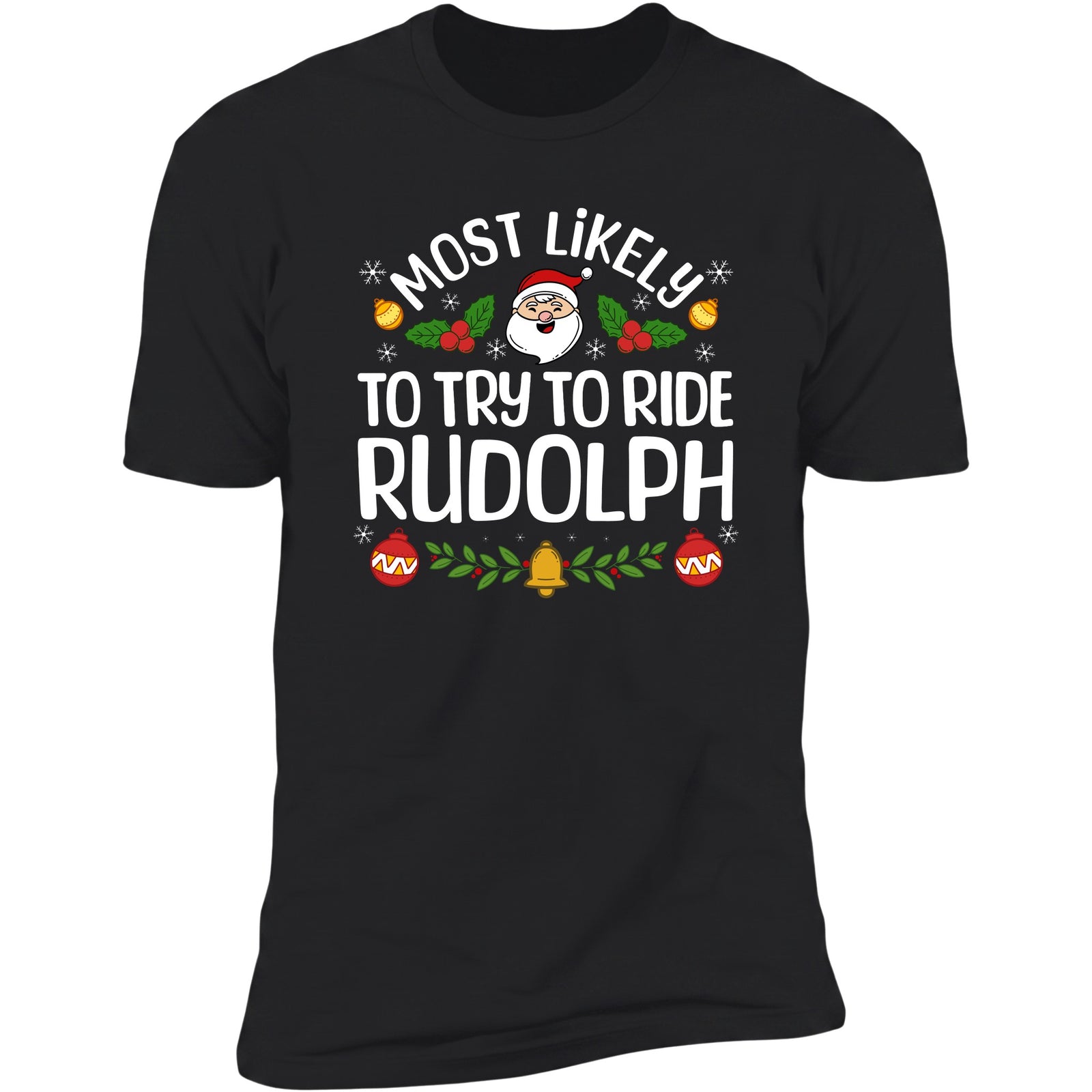 Most Likely To Try To Ride Rudolph Black