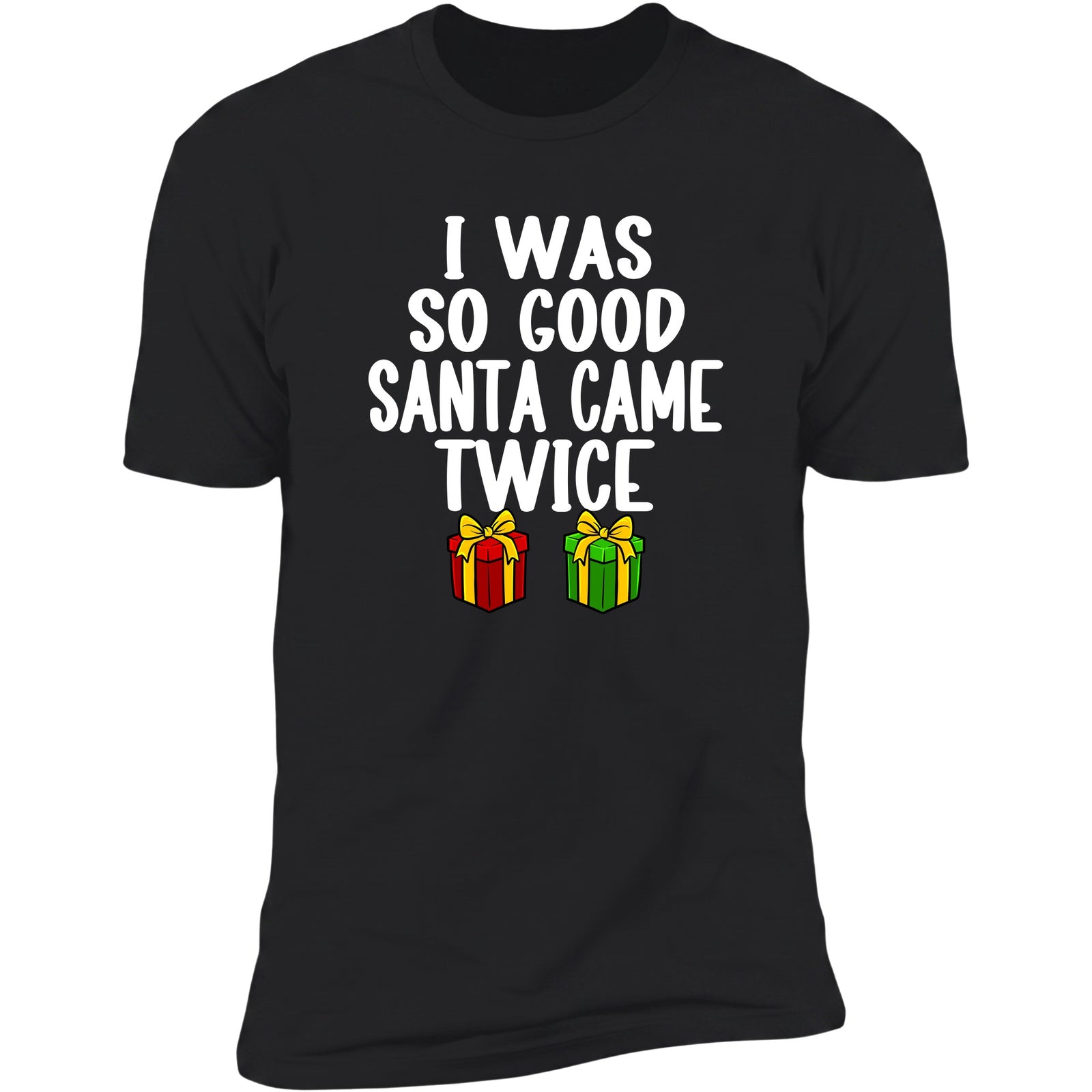 I Was So Good Santa Came Twice Black