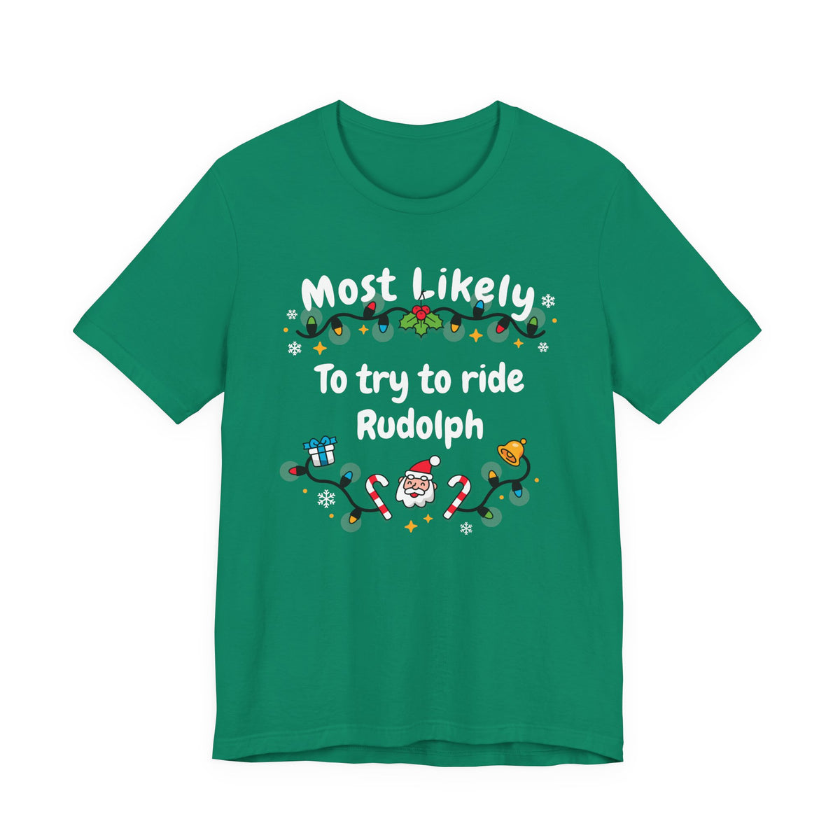 Most Likely To Try to ride Rudolph | Deluxe Green Unisex Tee
