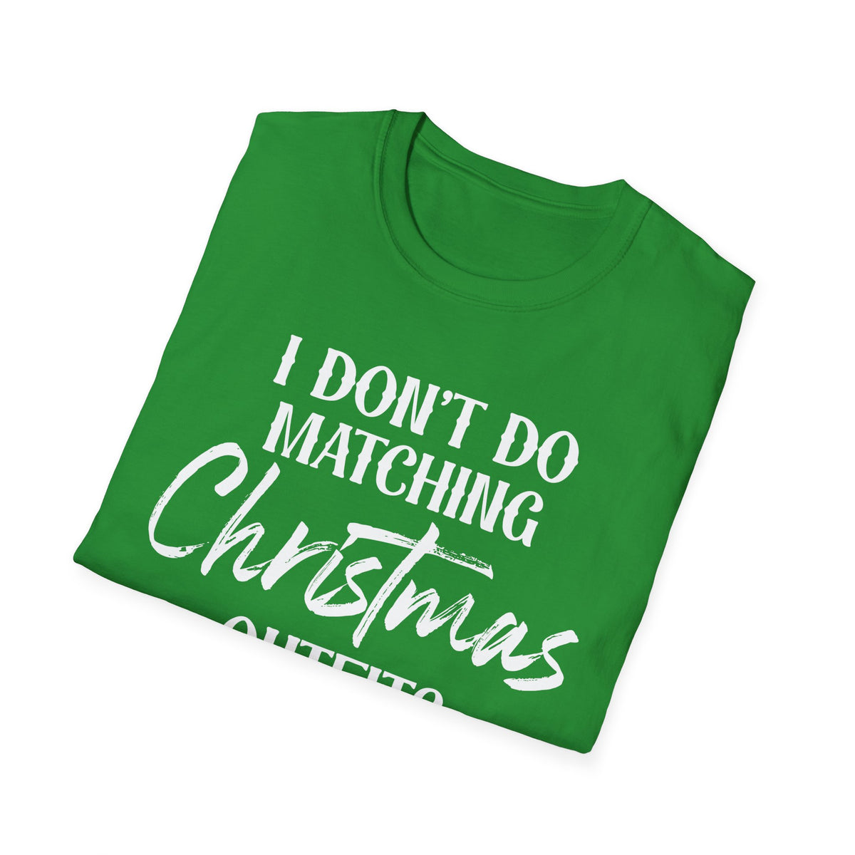 I Don’t Do Matching Christmas Outfits  | Deluxe Green Tee