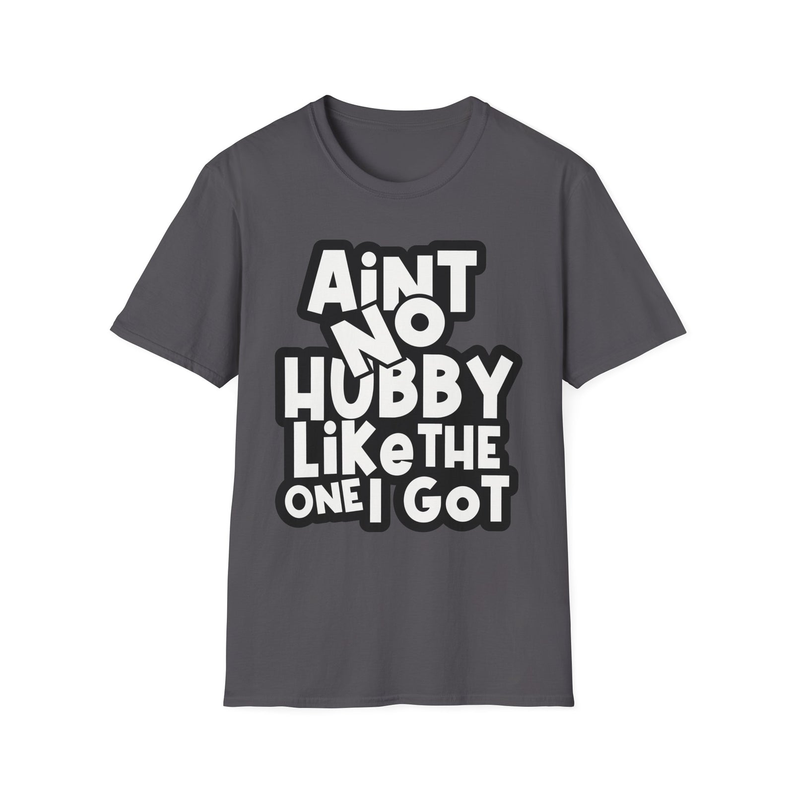 Ain't No Hubby Like The One I Got | Deluxe Tee