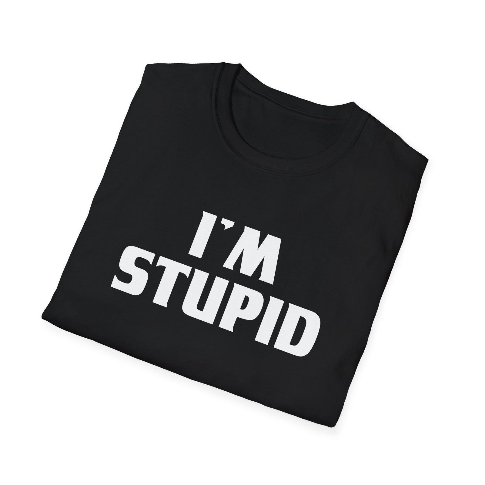I'm Stupid | Deluxe Tee