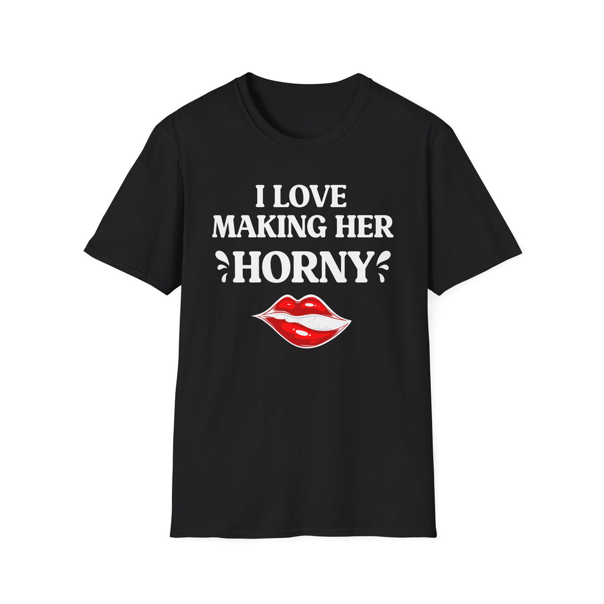 I Love Making Her Horny | Matching Couples Tee (He Wears)