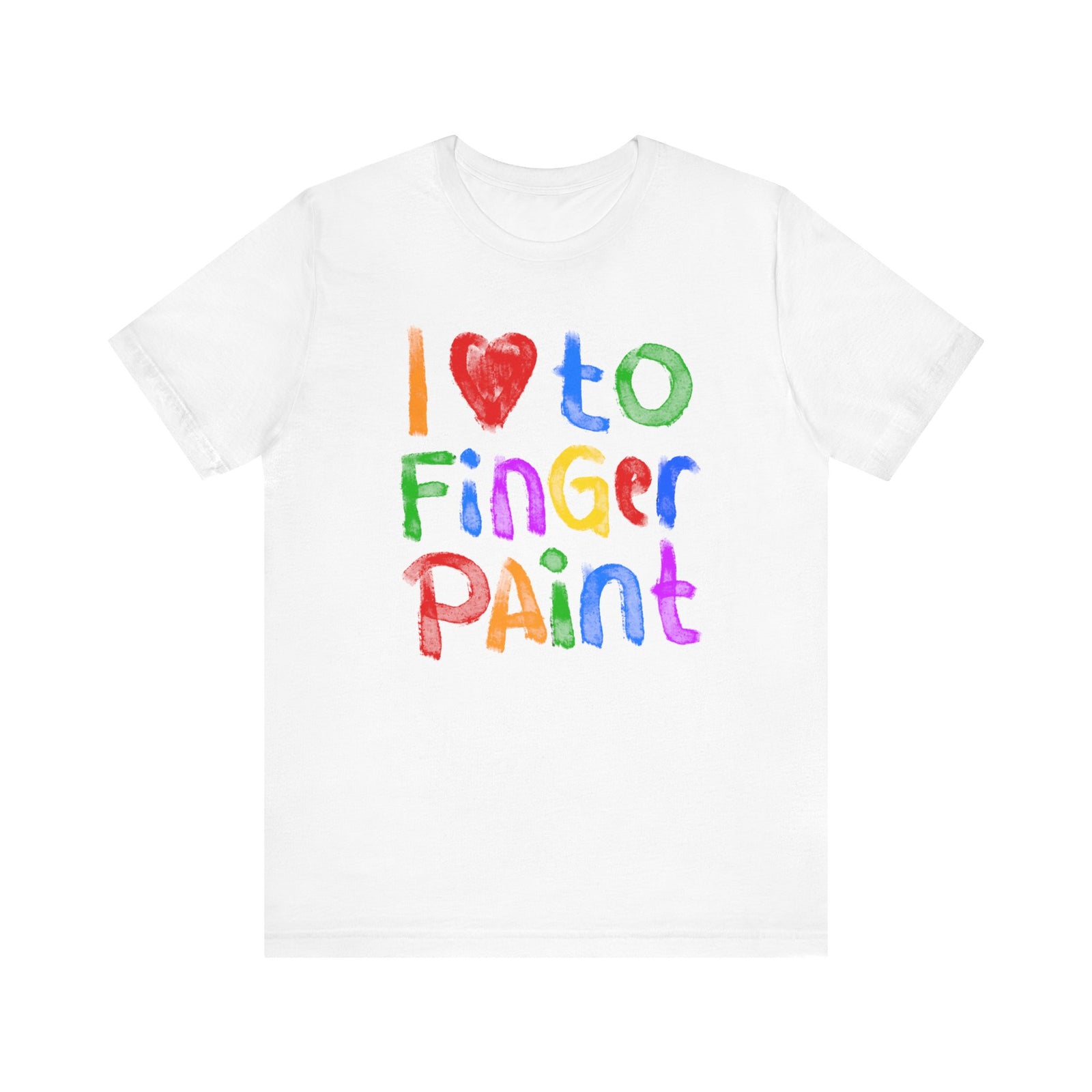 I Love To Finger Paint | Deluxe White Unisex Tee