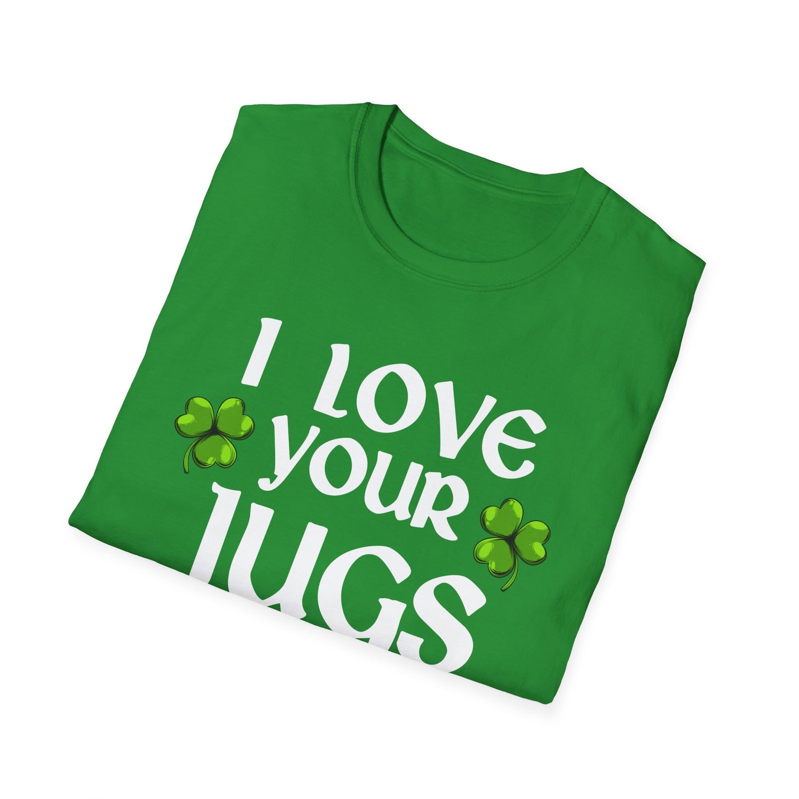 I Love Your Jugs | Deluxe Irish Green Tee