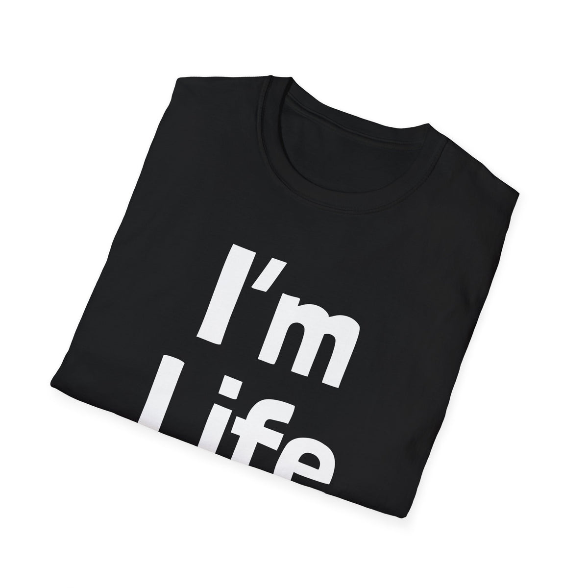 I'm Life | Deluxe Tee