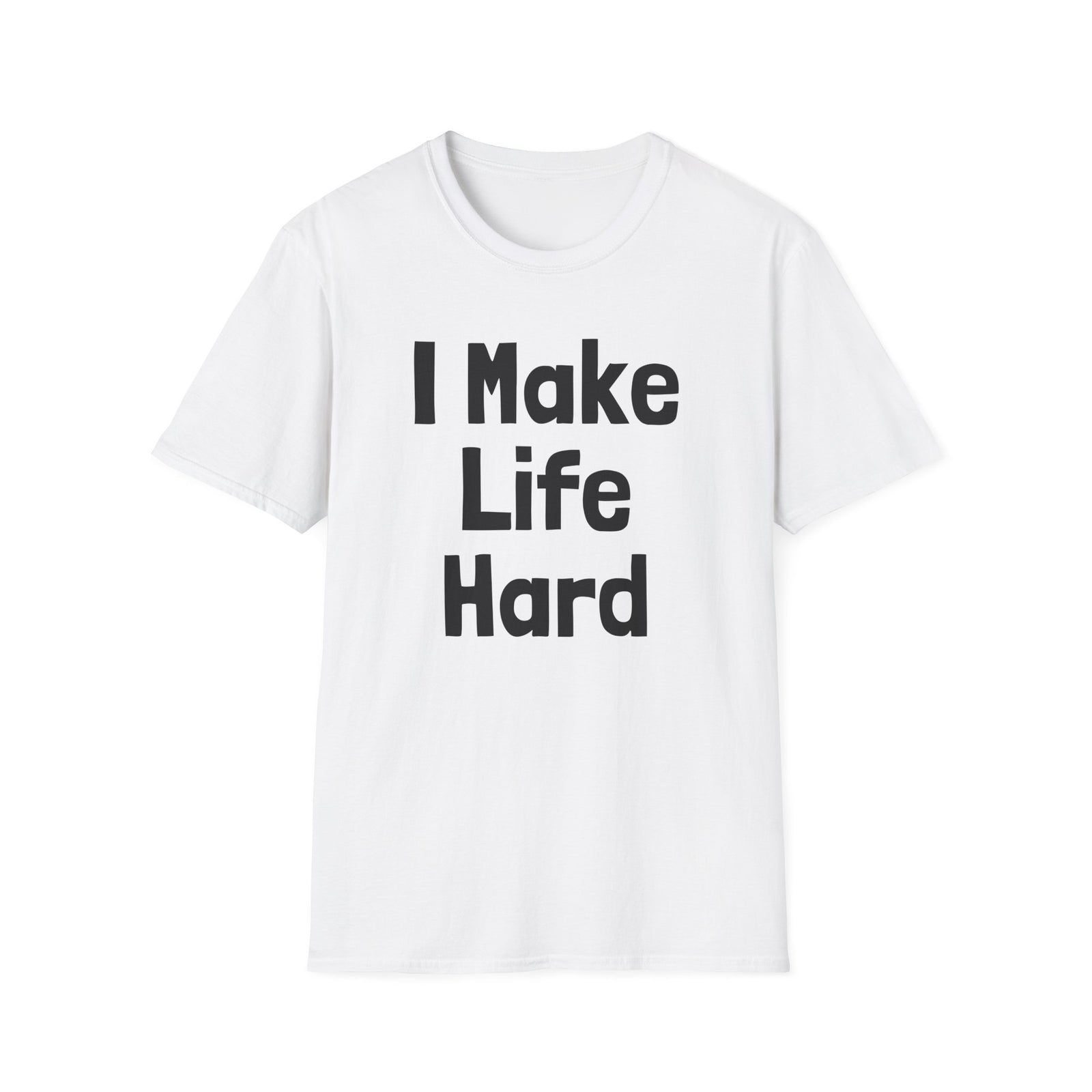 I Make Life Hard | Deluxe Tee
