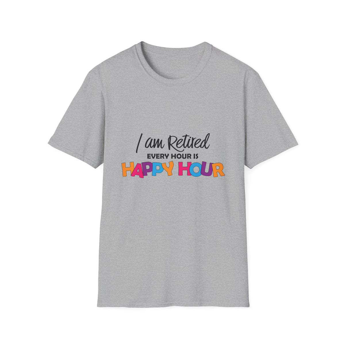 I'm Retired, Every Hour Is Happy Hour | Deluxe Tee
