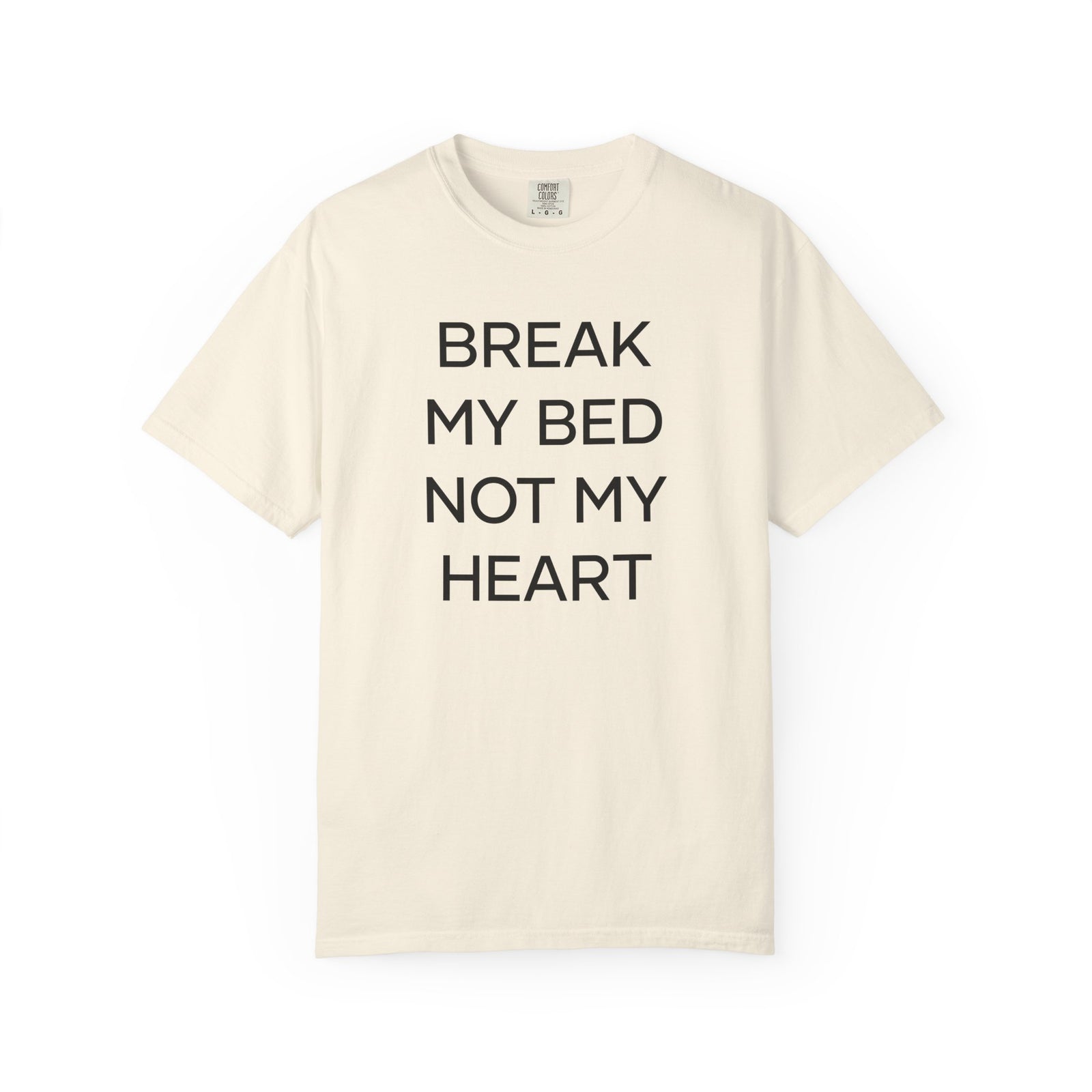 Break My Bed Not My Heart T-Shirt