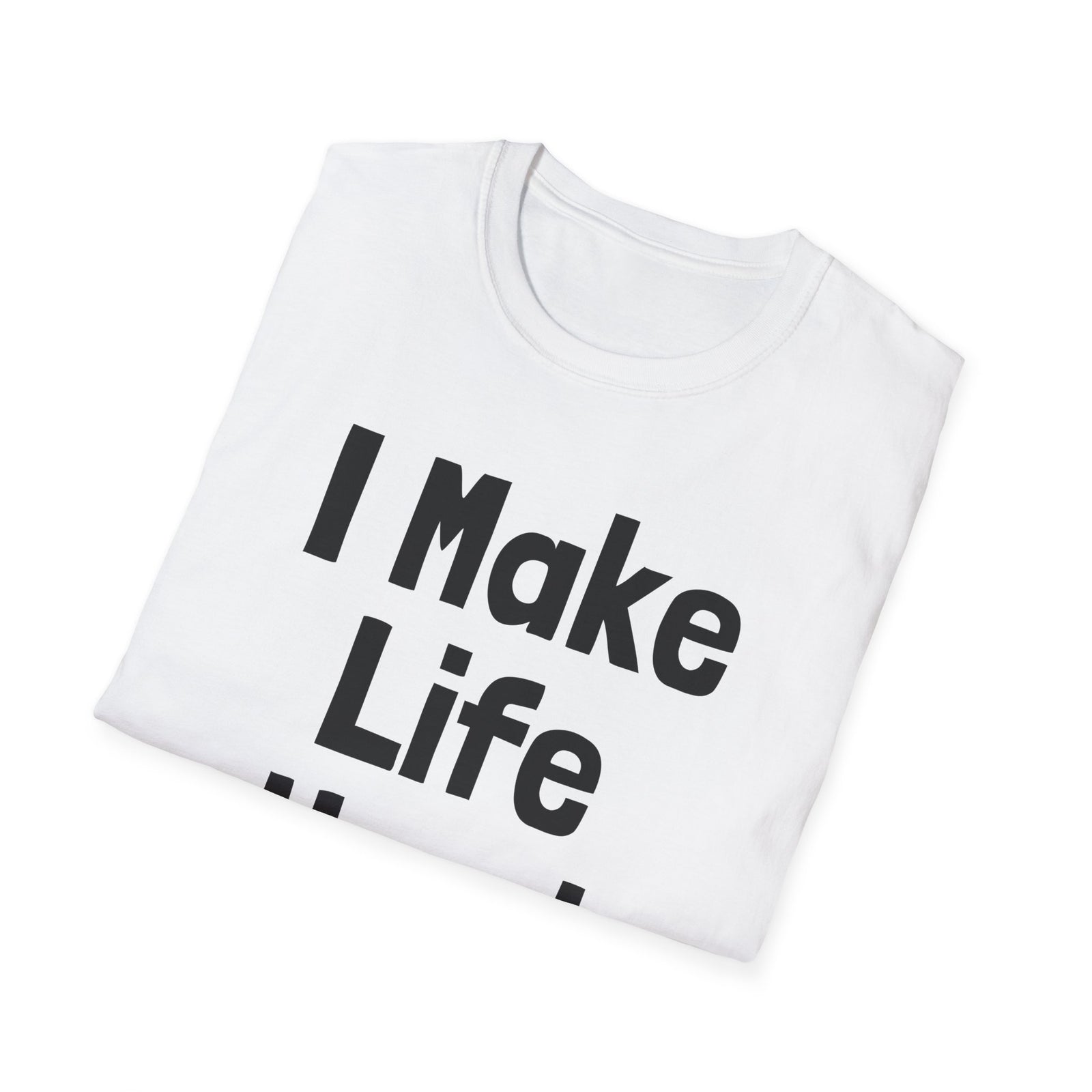 I Make Life Hard | Deluxe Tee