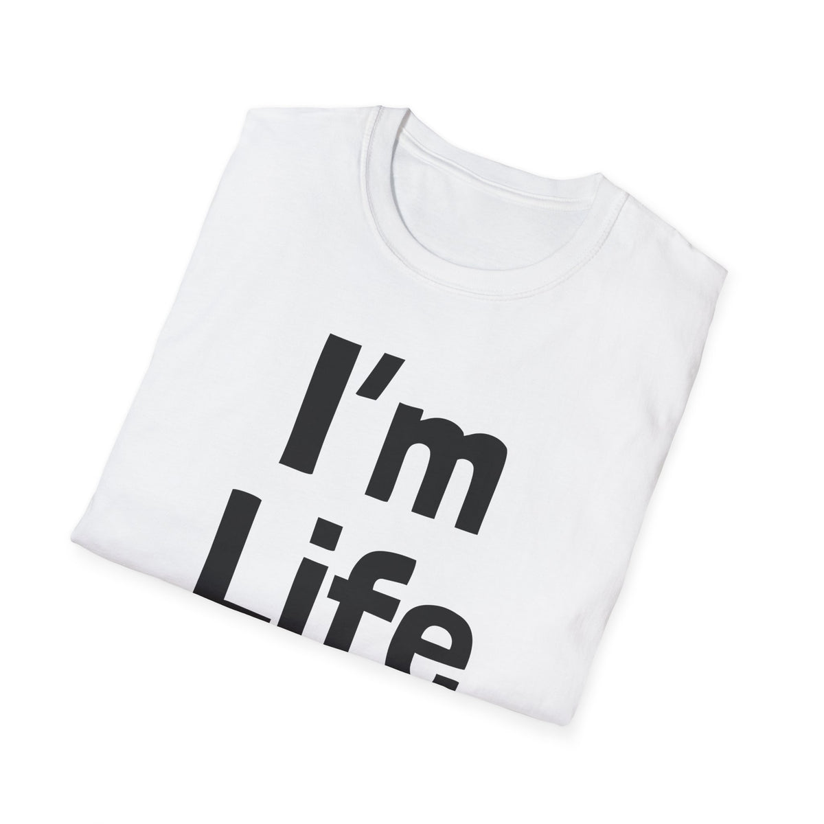 I'm Life | Deluxe Tee