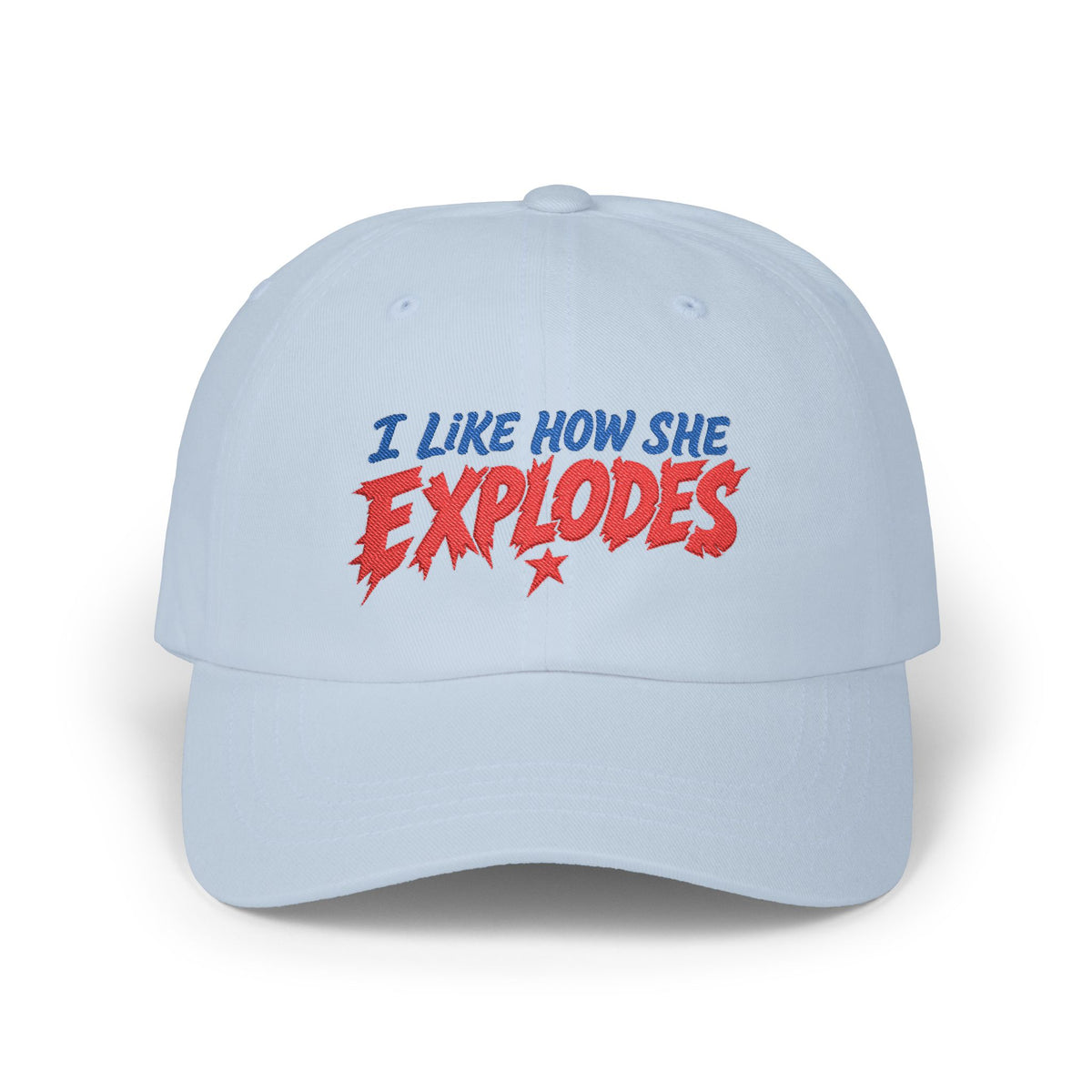 Dad Cap — “I Like How She Explodes” Embroidered Baseball Hat