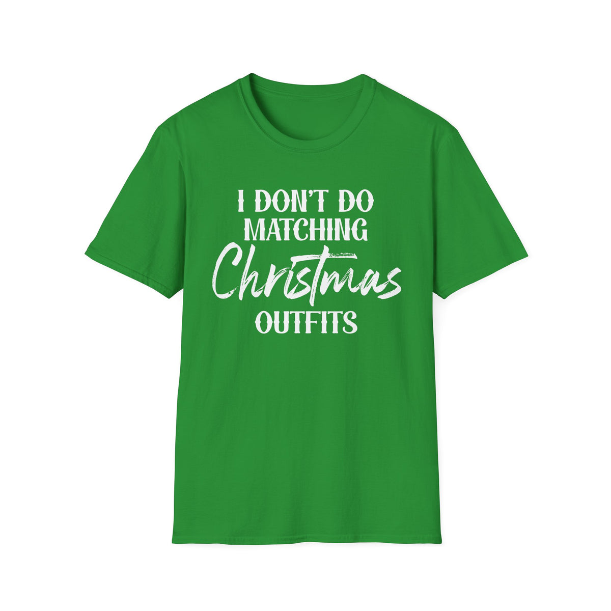 I Don’t Do Matching Christmas Outfits  | Deluxe Green Tee