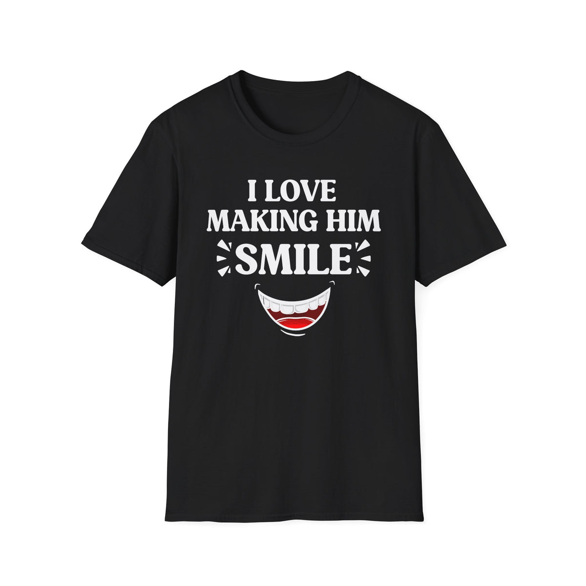 I Love Making Him Smile | Matching Couples Tee (She Wears)