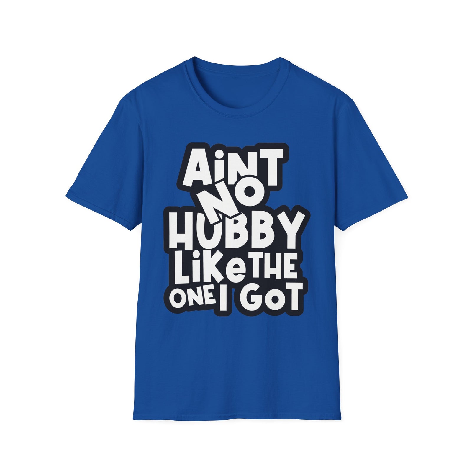Ain't No Hubby Like The One I Got | Deluxe Tee