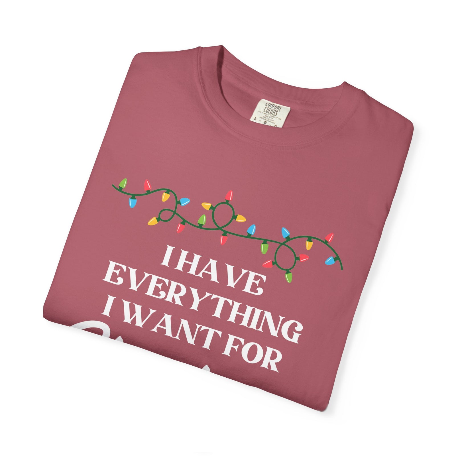 I Have Everything I Want for Christmas - BF Edition | Comfort Colors®
