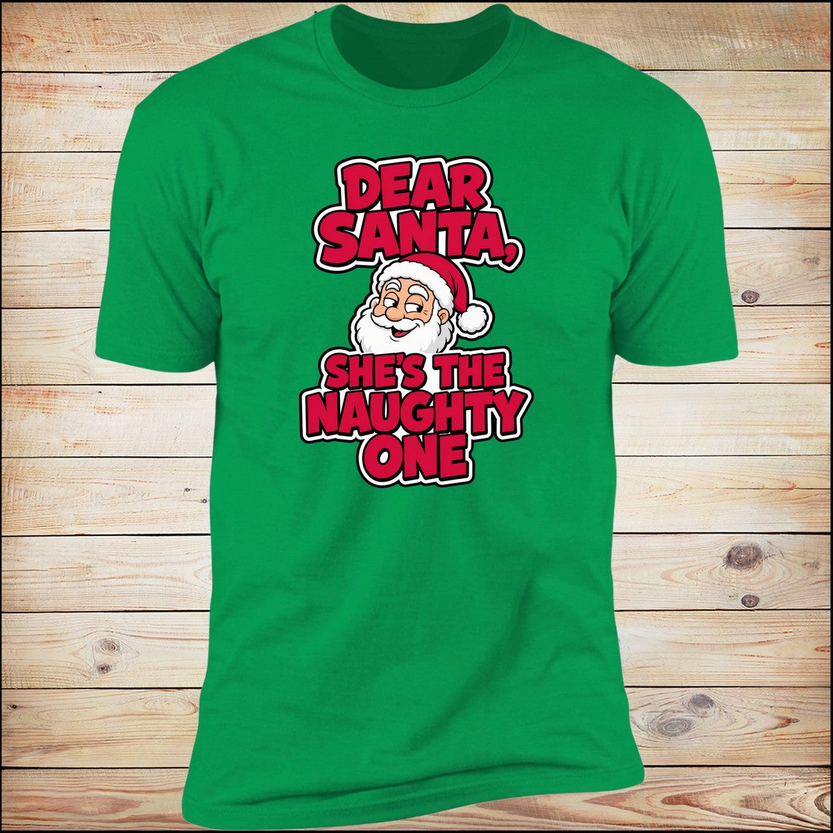 Dear Santa, She's The Naughty One tee in Irish Green