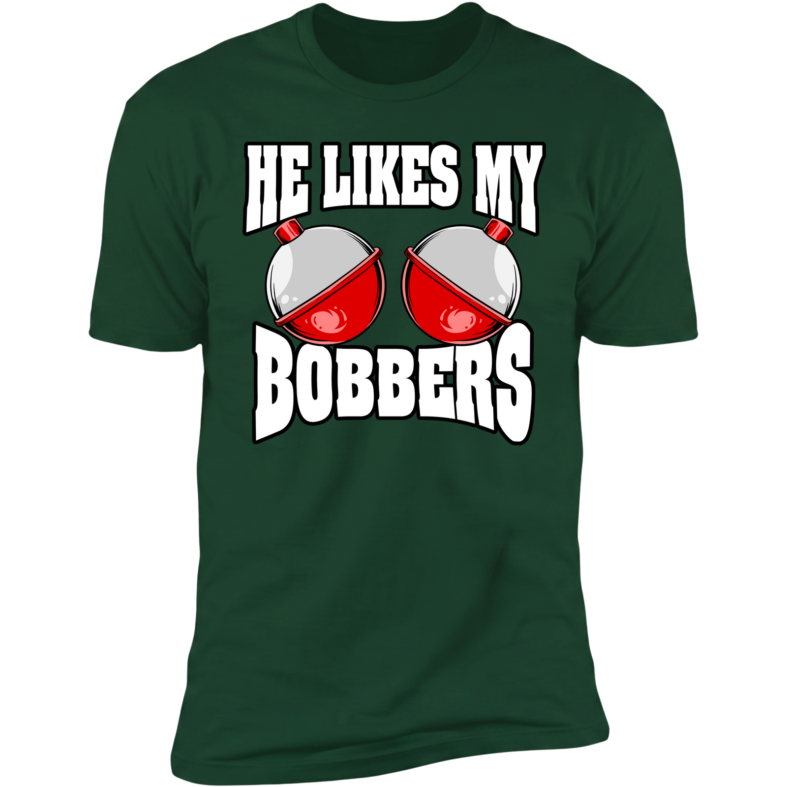 He Likes My Bobbers v2 - Forest Green