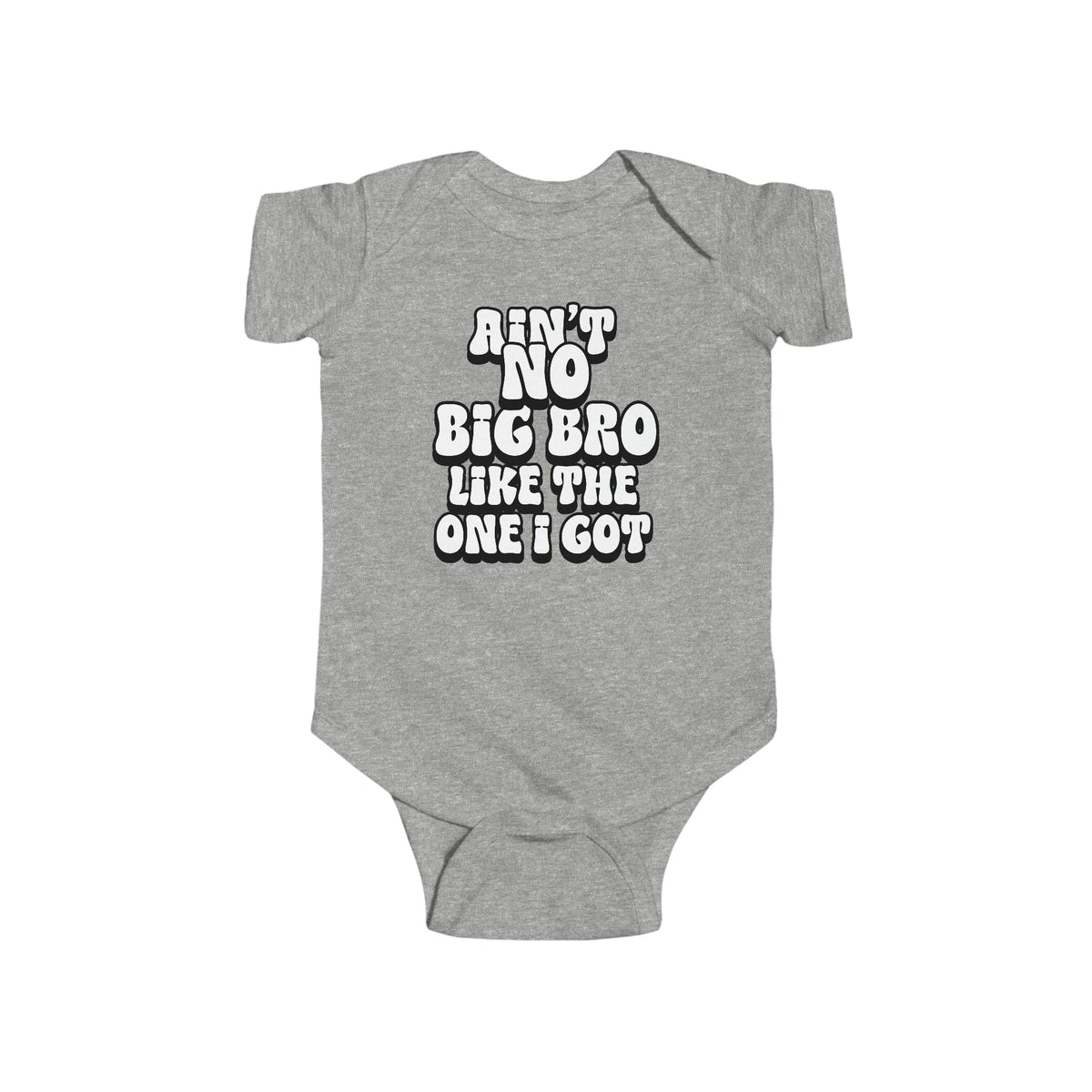 Ain't No big Bro like the one i got Infant Fine Jersey Bodysuit