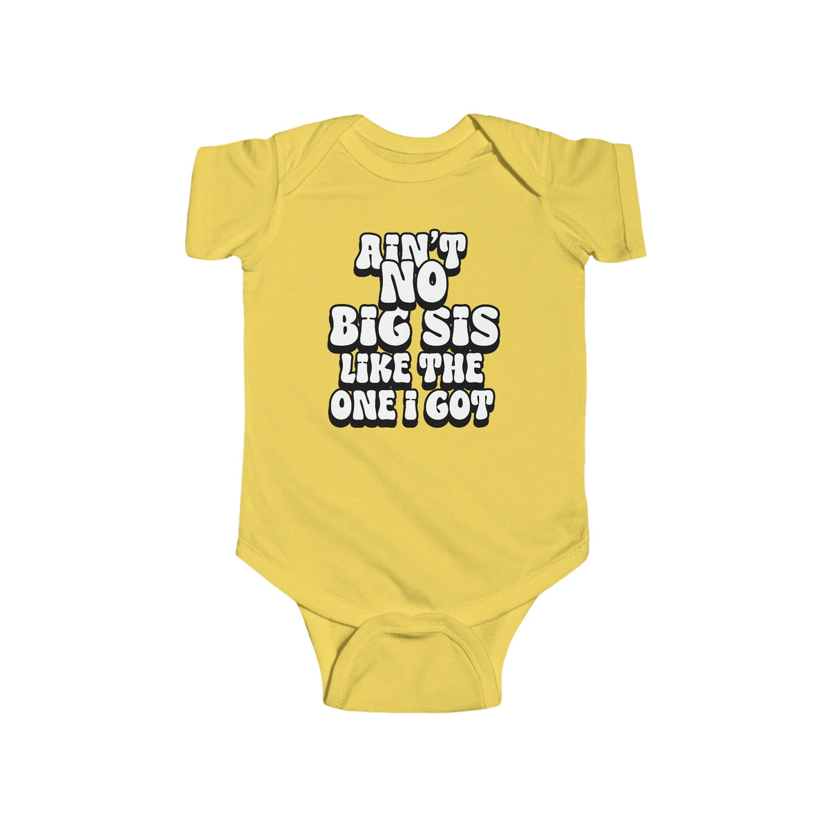 Ain't No big sis like the one i got Infant Fine Jersey Bodysuit