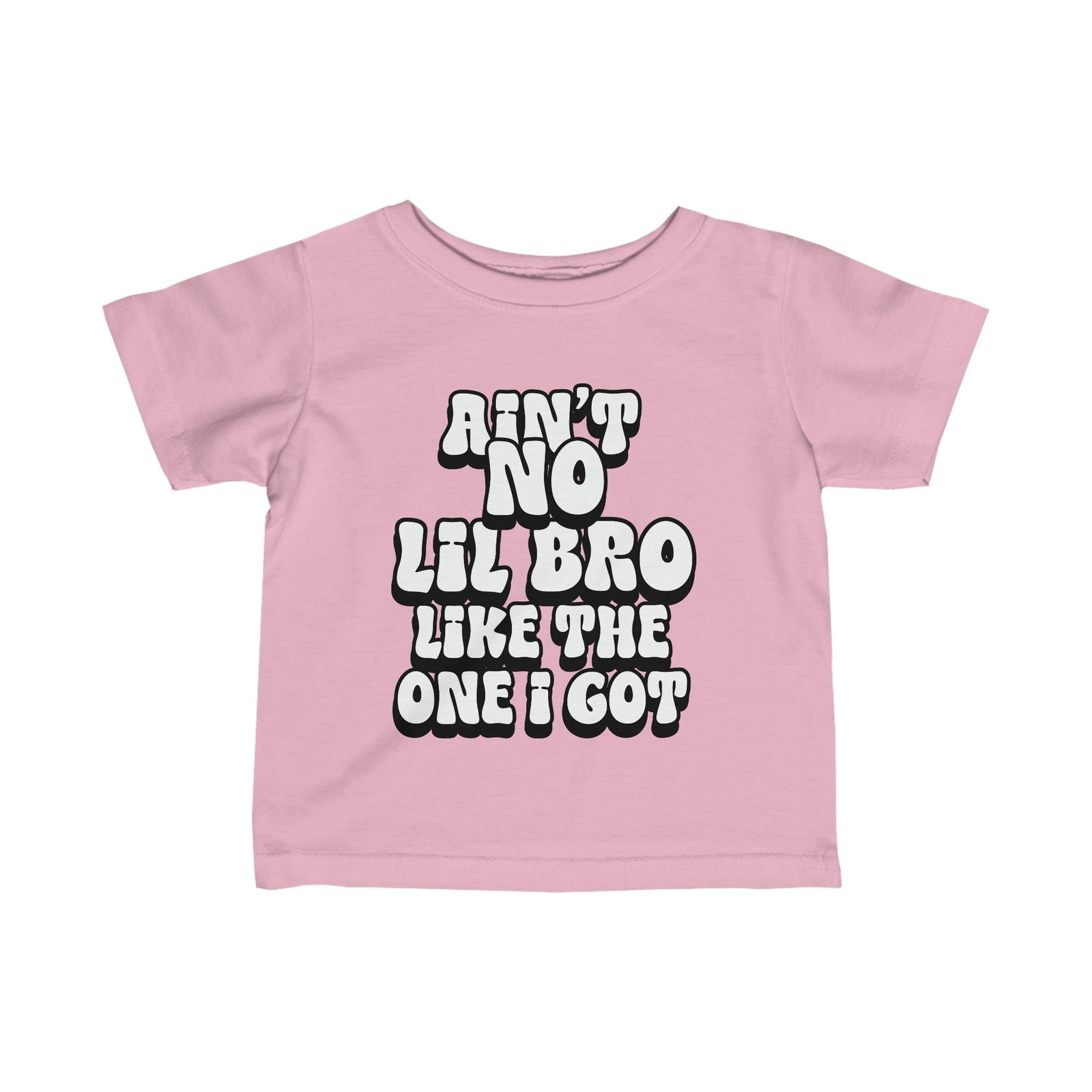 Ain't No lil Bro like the one I got Infant Tee 6-24M