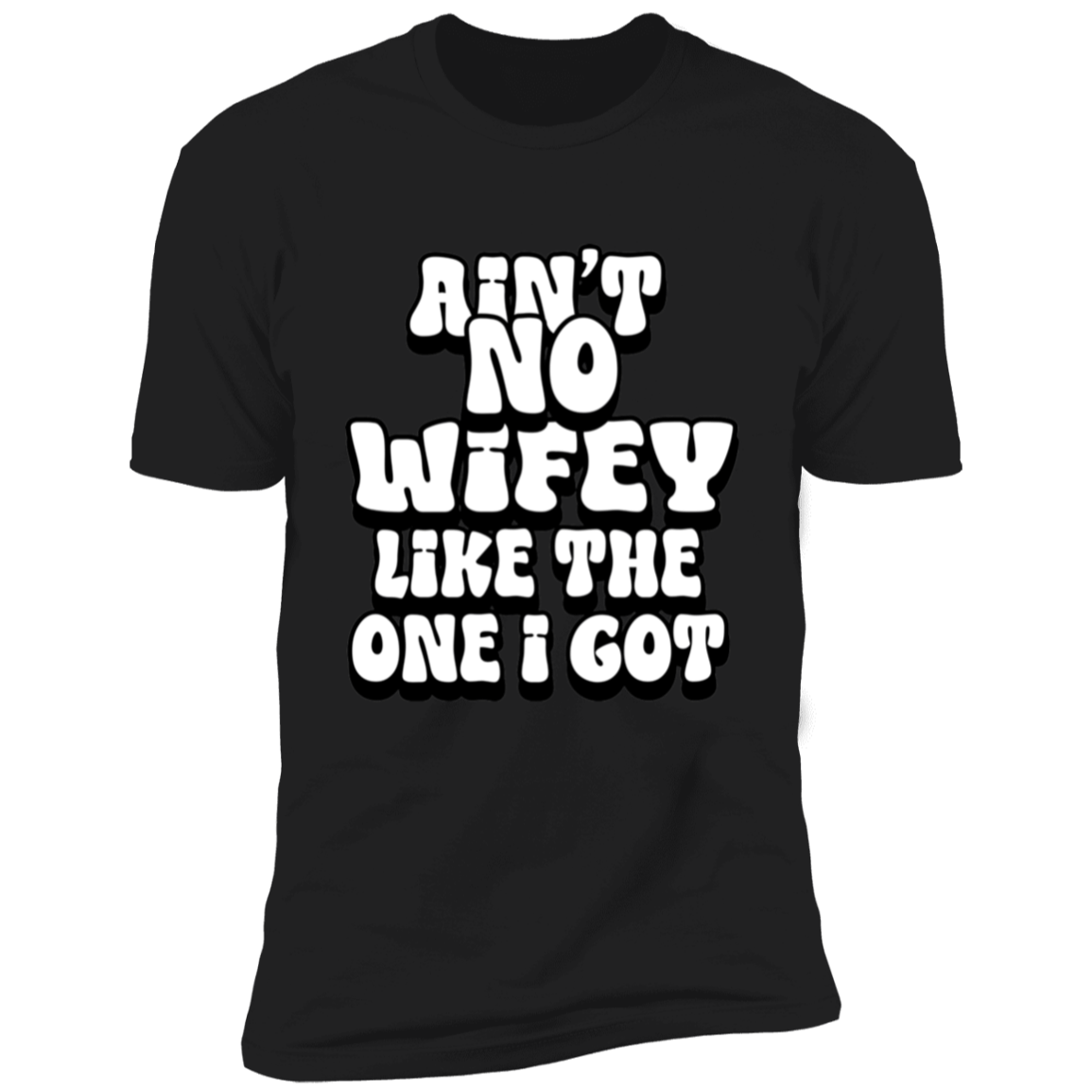 Ain't No Wifey/Hubby Like The One I Got Essential Tees