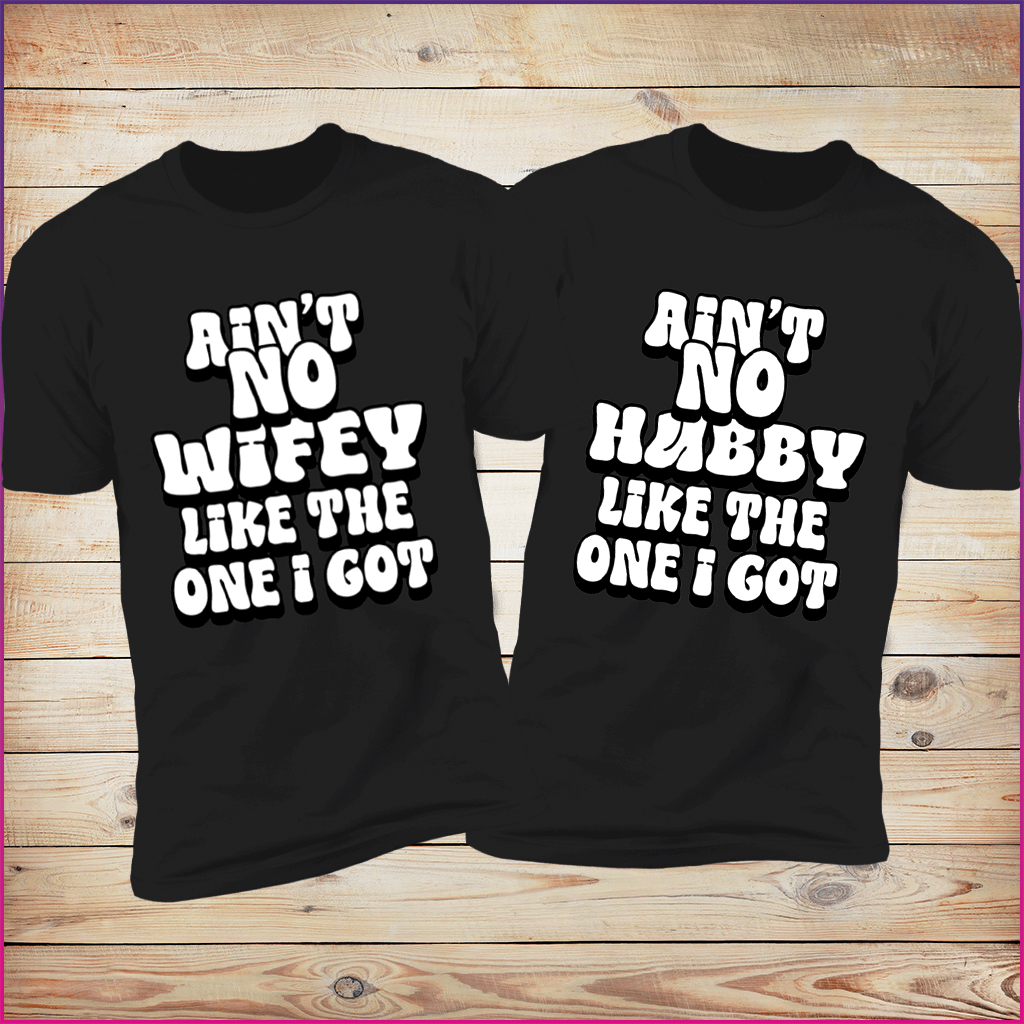 Ain't No Wifey/Hubby Like The One I Got Essential Tees