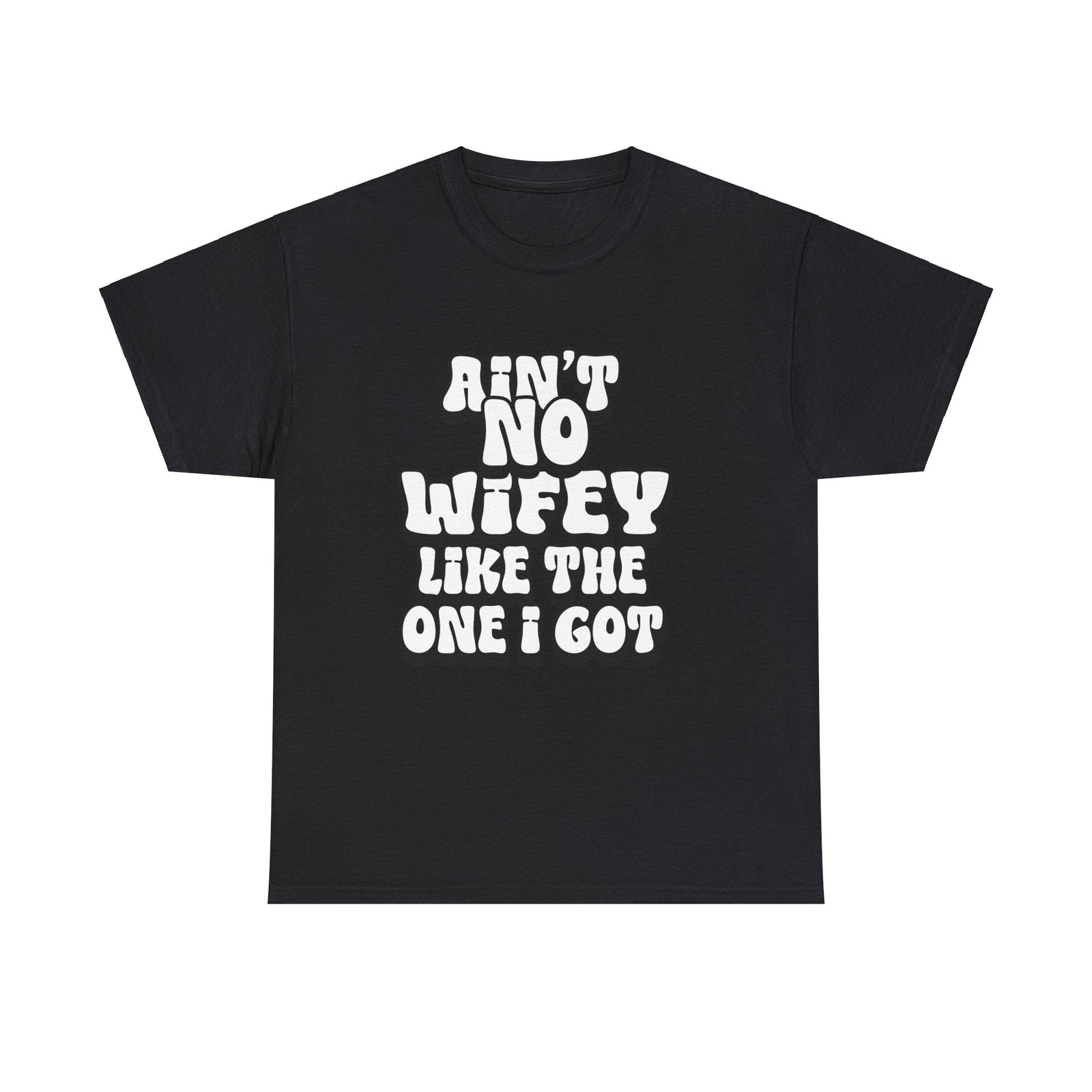 Ain't No Wifey Like The One I Got Essential tee