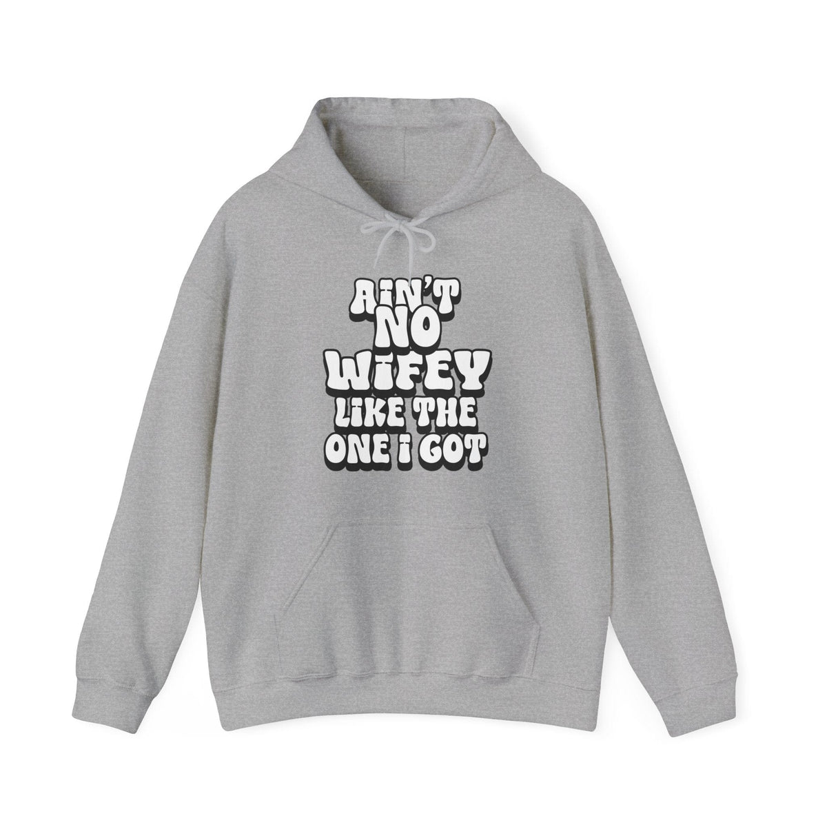 Ain't No Wifey Like The One I Got Hoodie