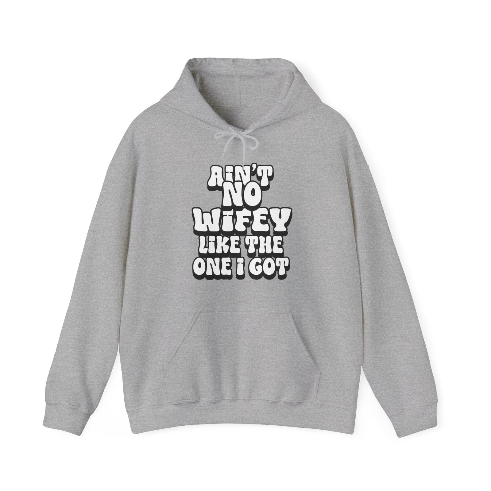 Ain't No Wifey Like The One I Got Hoodie