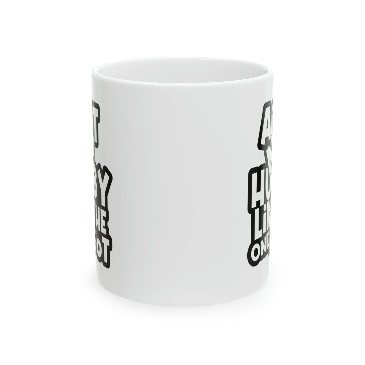 Aint No Hubby Like The One I got Ceramic Mug, 11oz