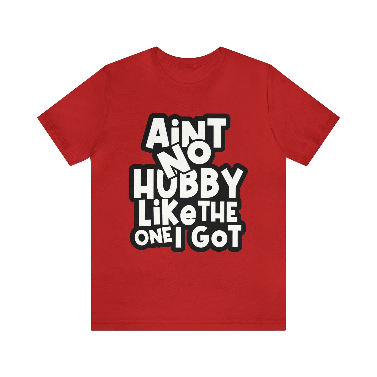 Aint No Hubby Like The one I got!