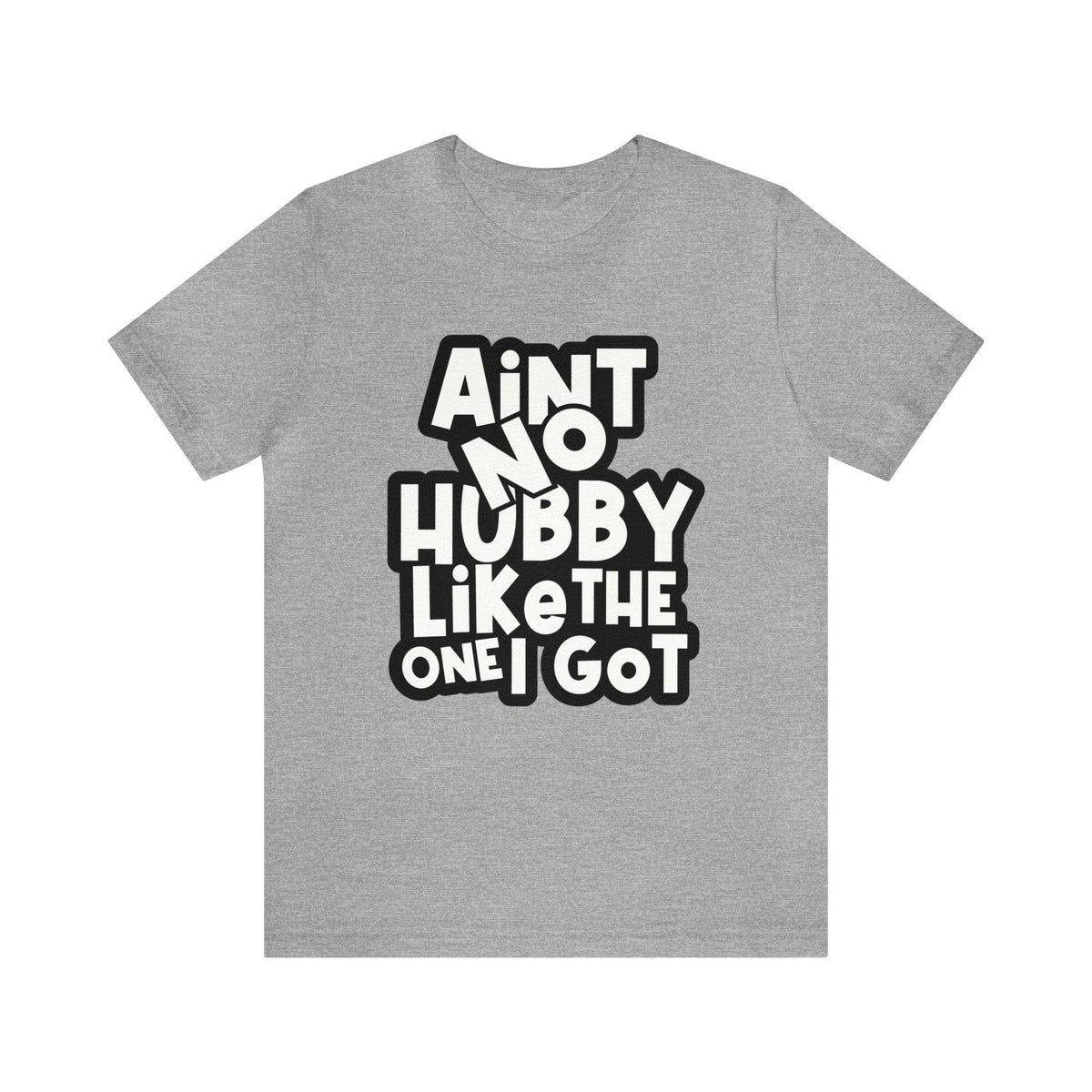 Aint No Hubby Like The one I got!*