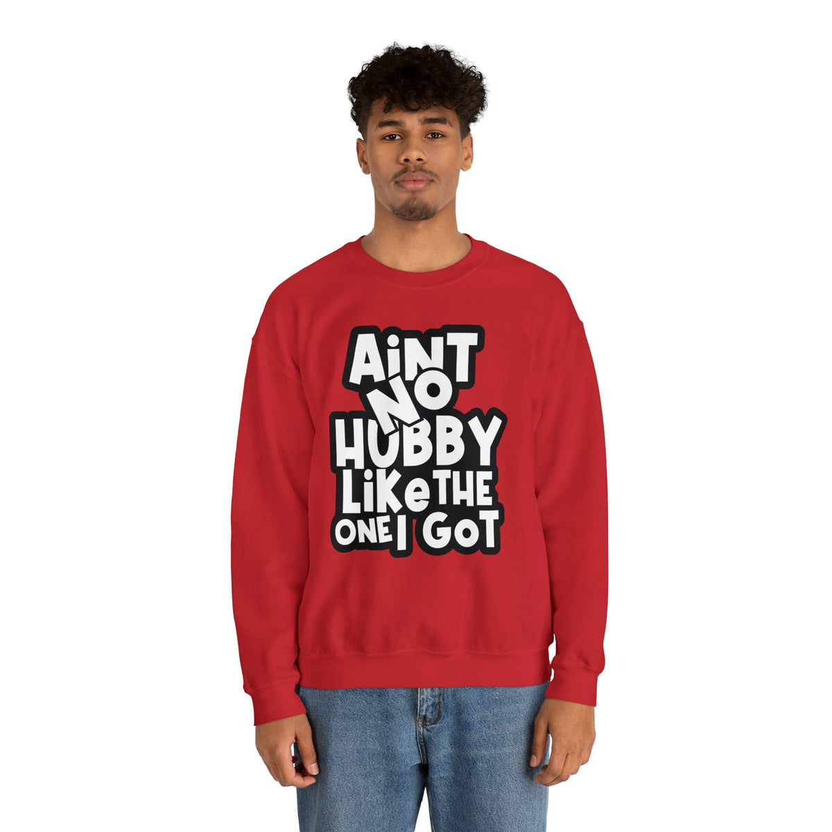 Aint no Hubby like the one I got Sweatshirt