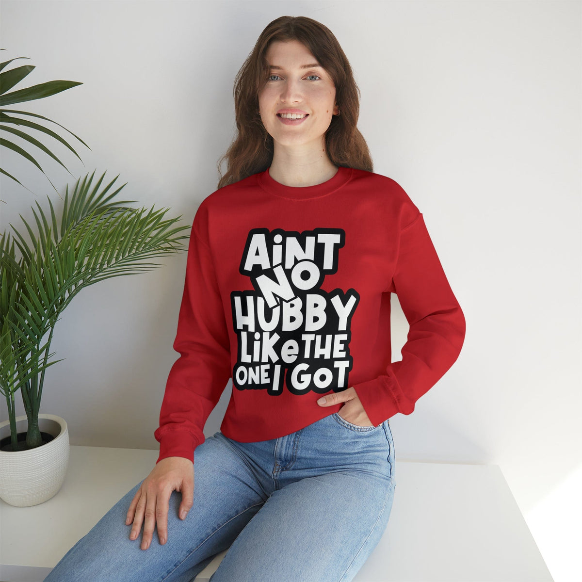 Aint no Hubby like the one I got Sweatshirt