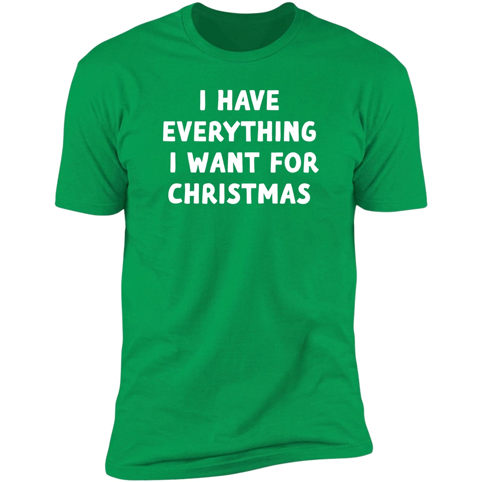I Have Everything I Want for Christmas Irish Green