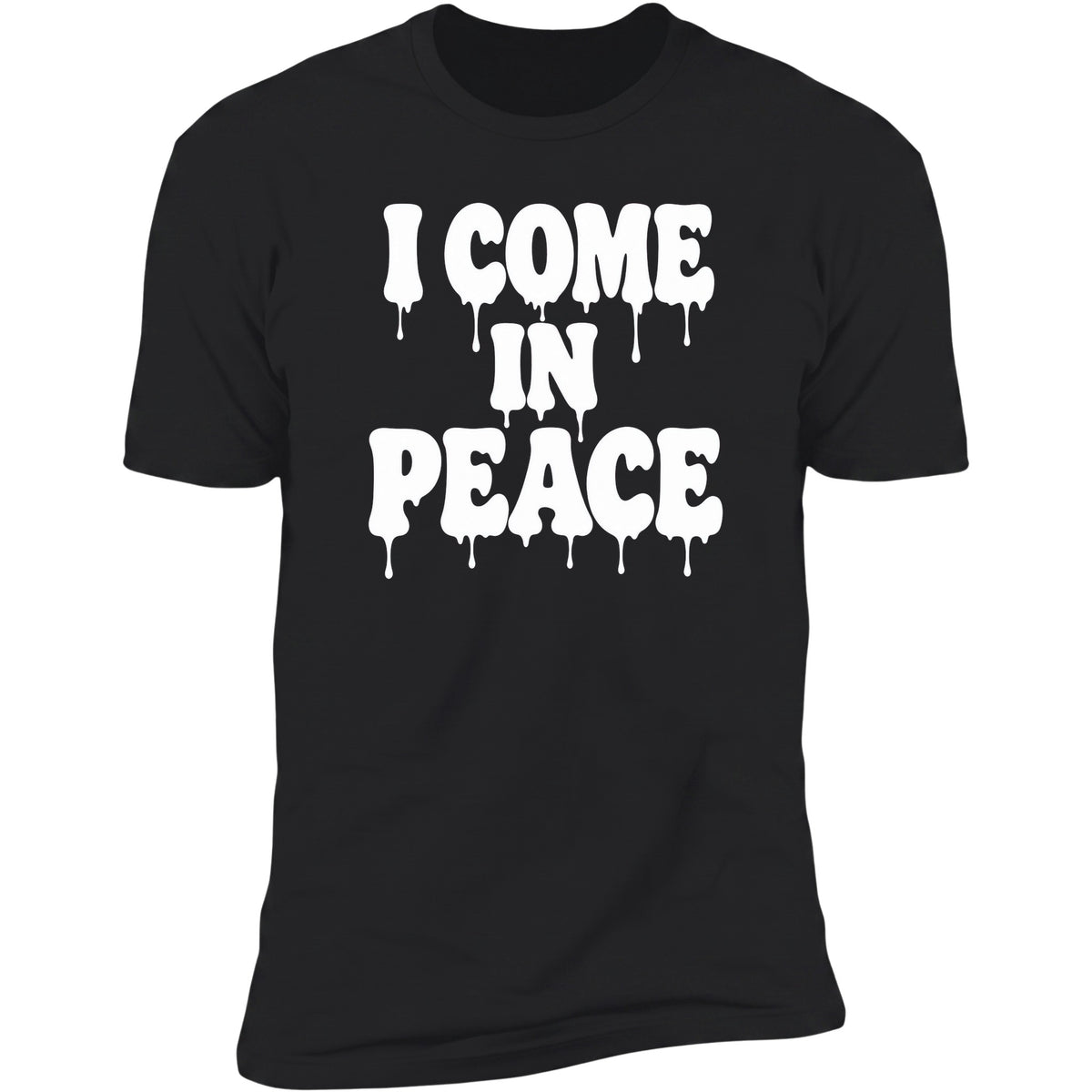 I Come In Peace Drip Black tee front